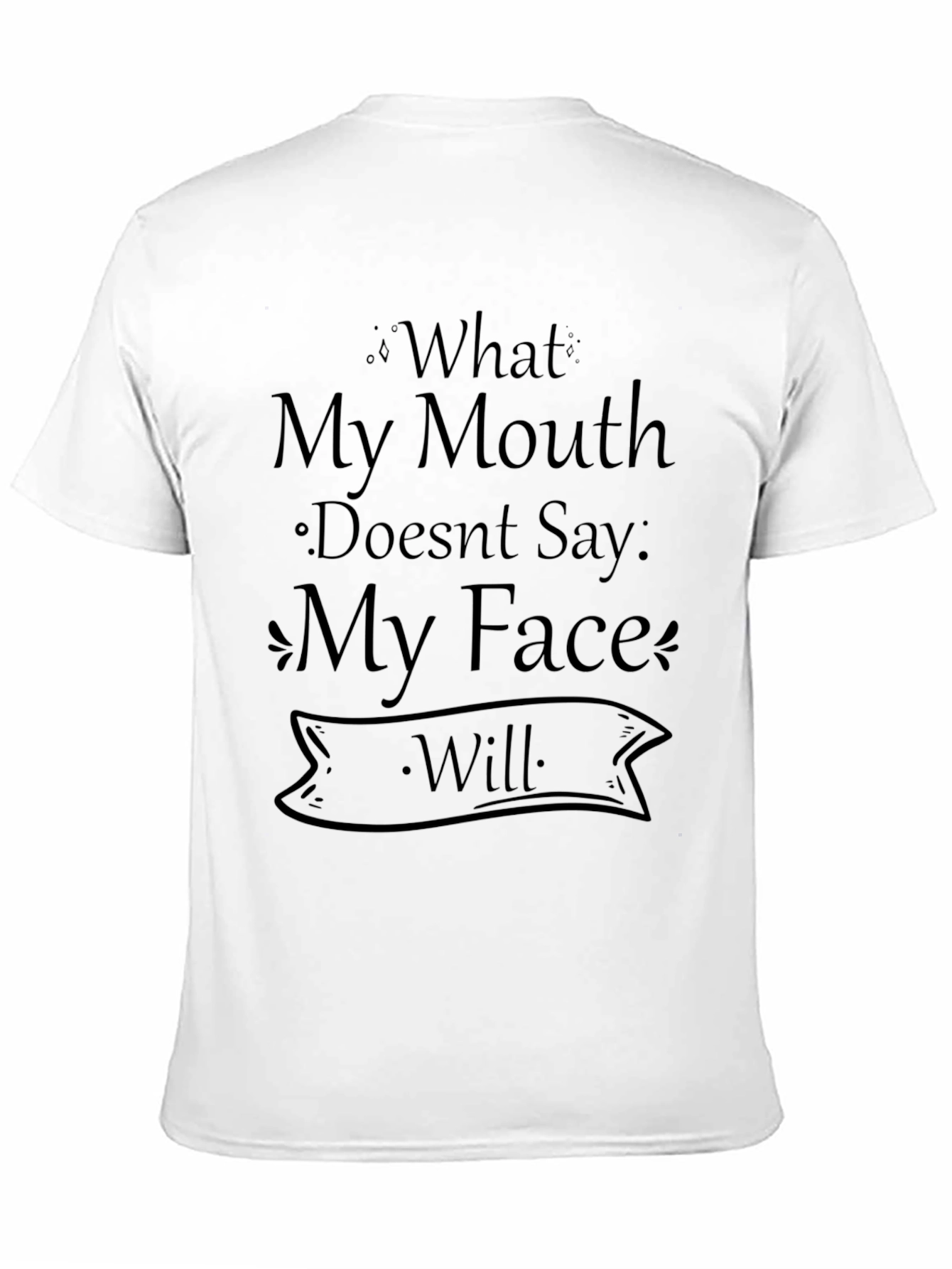 Black Funny T-Shirt: What My Mouth Doesn't Say, My Face Will view 11