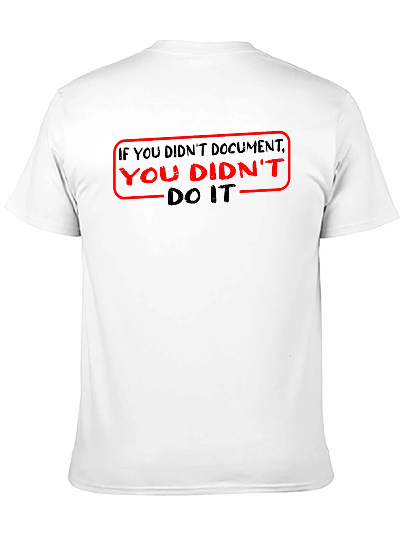 Black If You Didn't Document It T-Shirt view 11