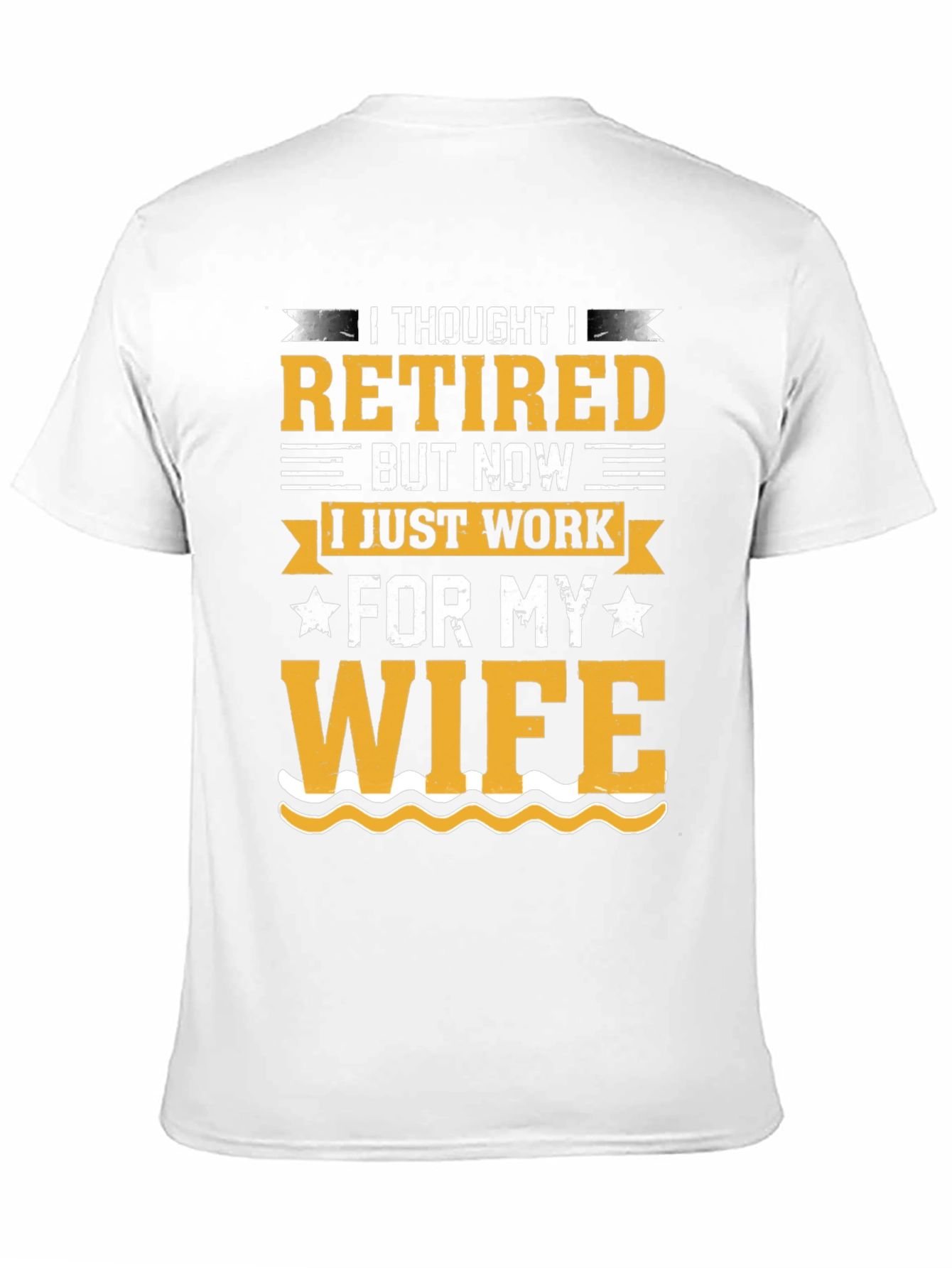 Black Retired But Now I Work For My Wife T-Shirt view 11