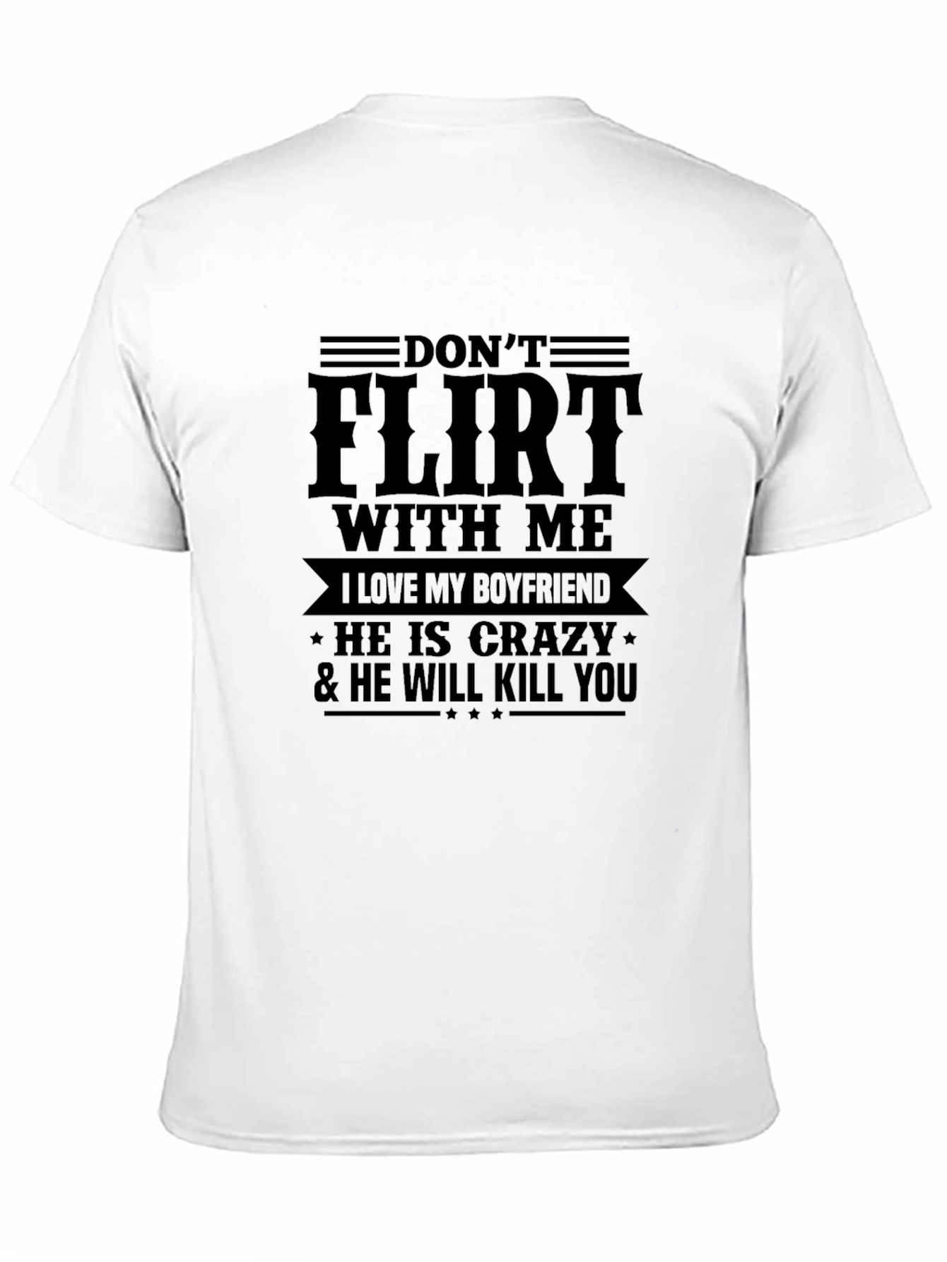 Black Don't Flirt with Me T-Shirt - Crazy Boyfriend Tee view 11