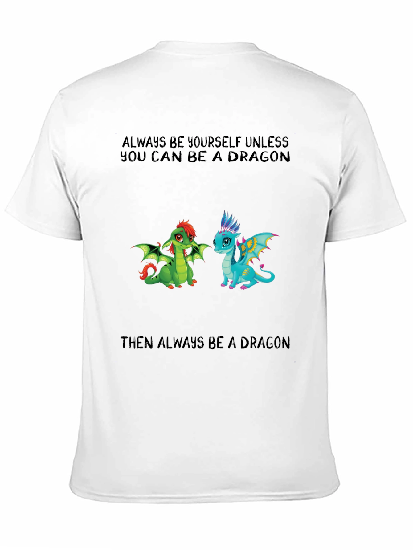Black Dragon T-Shirt - Always Be Yourself Unless view 11
