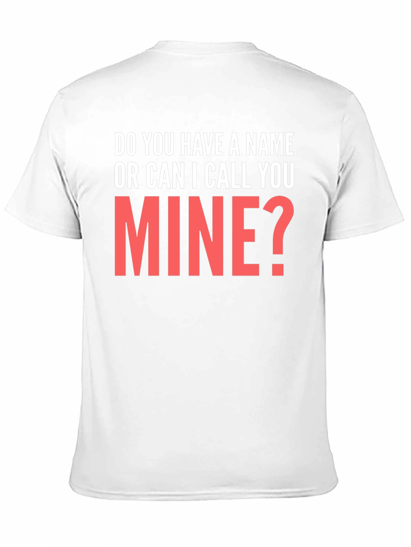 Black Do You Have a Name? T-Shirt Funny Pick Up Line view 11