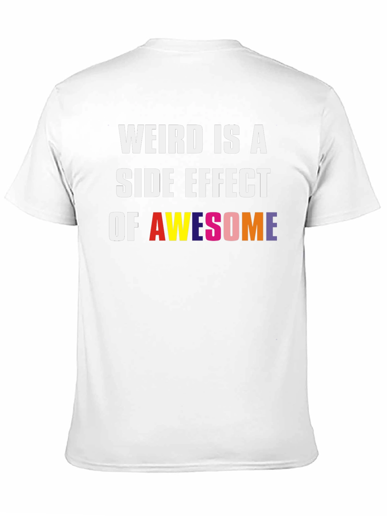 Black Weird Is A Side Effect Of Awesome Graphic Tee view 11