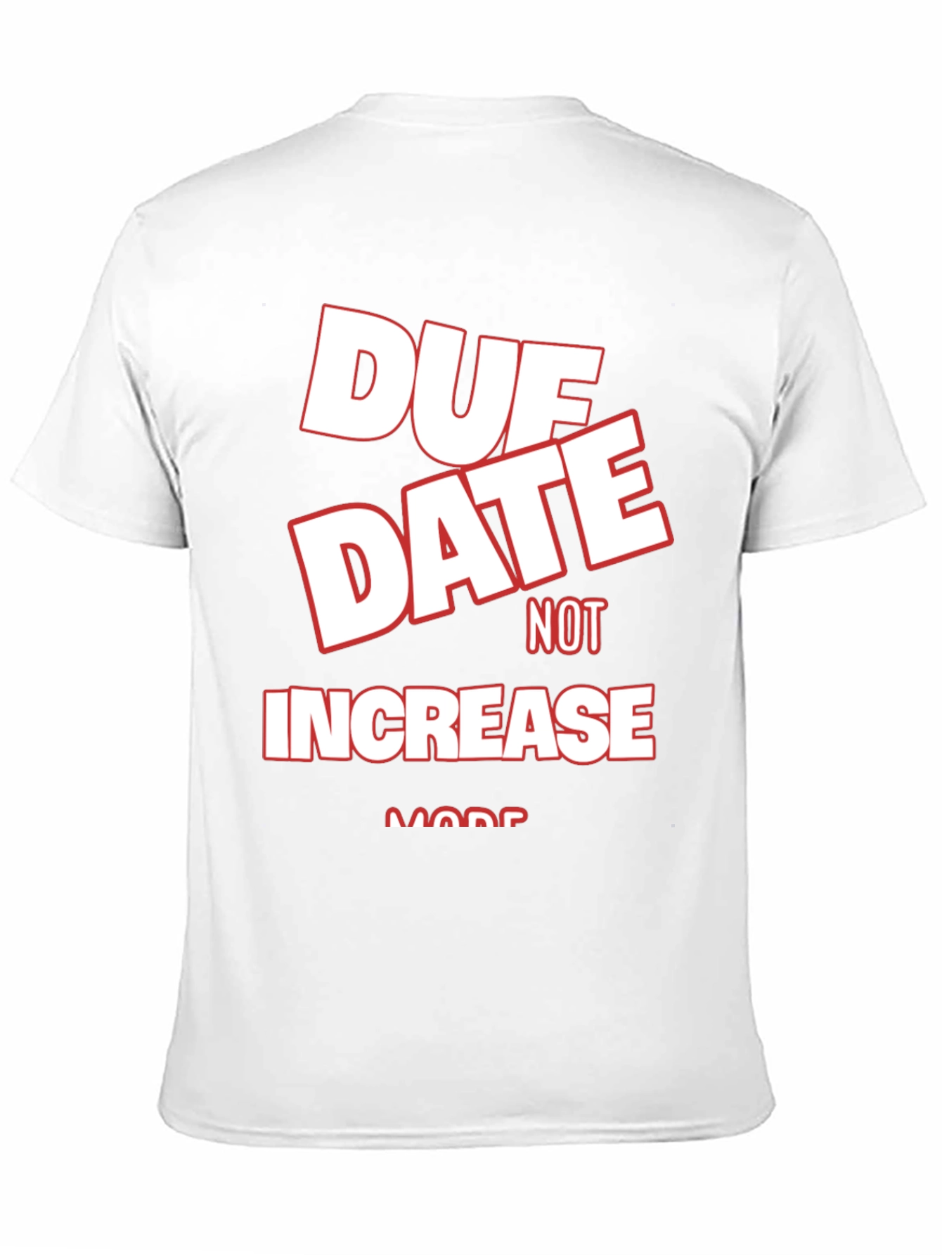 Black Due Date Not Increase More Black Graphic Tee view 11