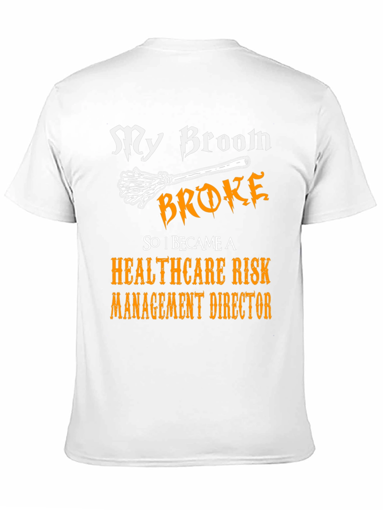 Black My Broom Broke Healthcare Risk Management Director T-Shirt view 11