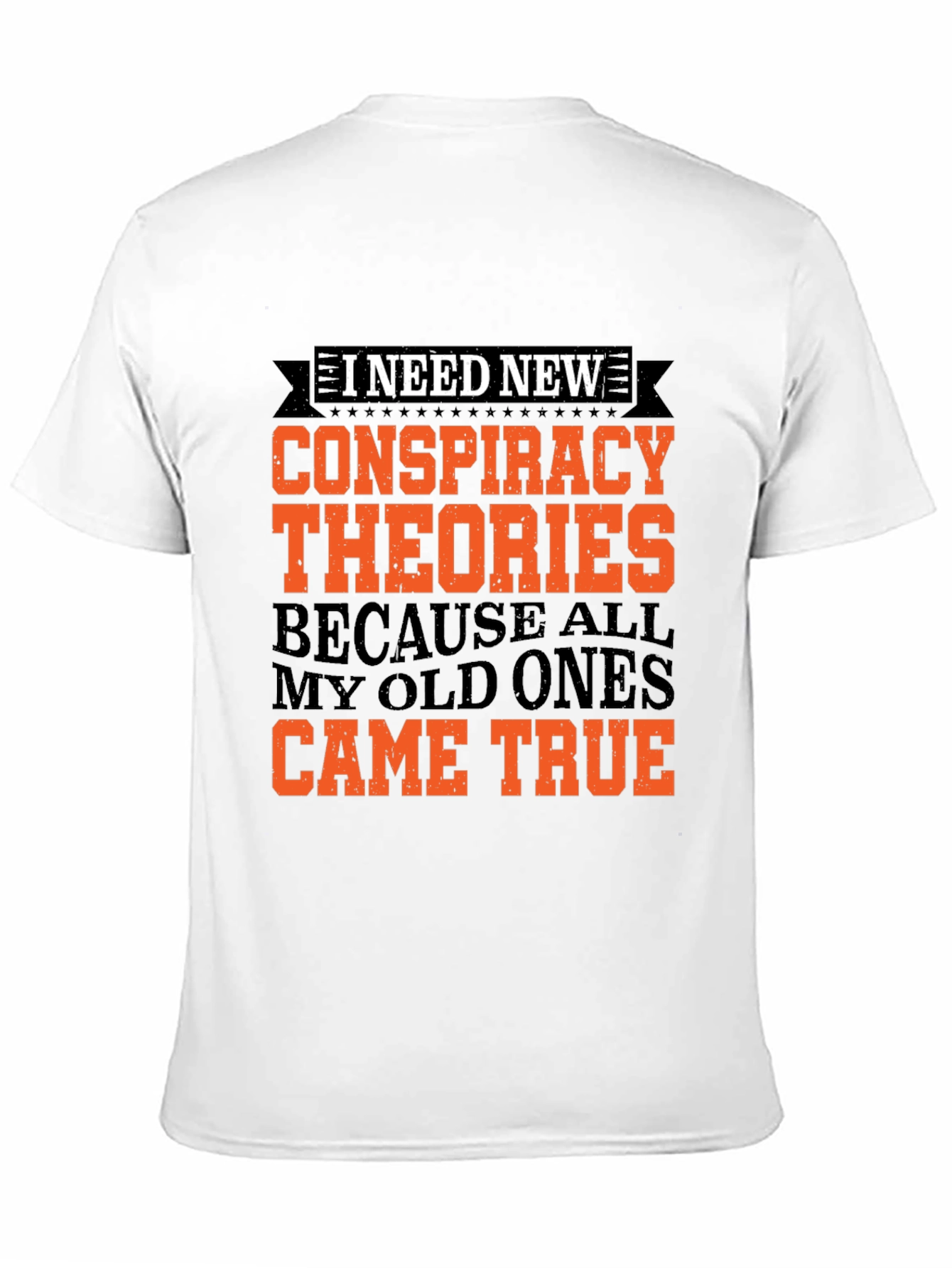 Black Conspiracy Theories T-Shirt - All My Old Ones Came True Funny Tee view 11
