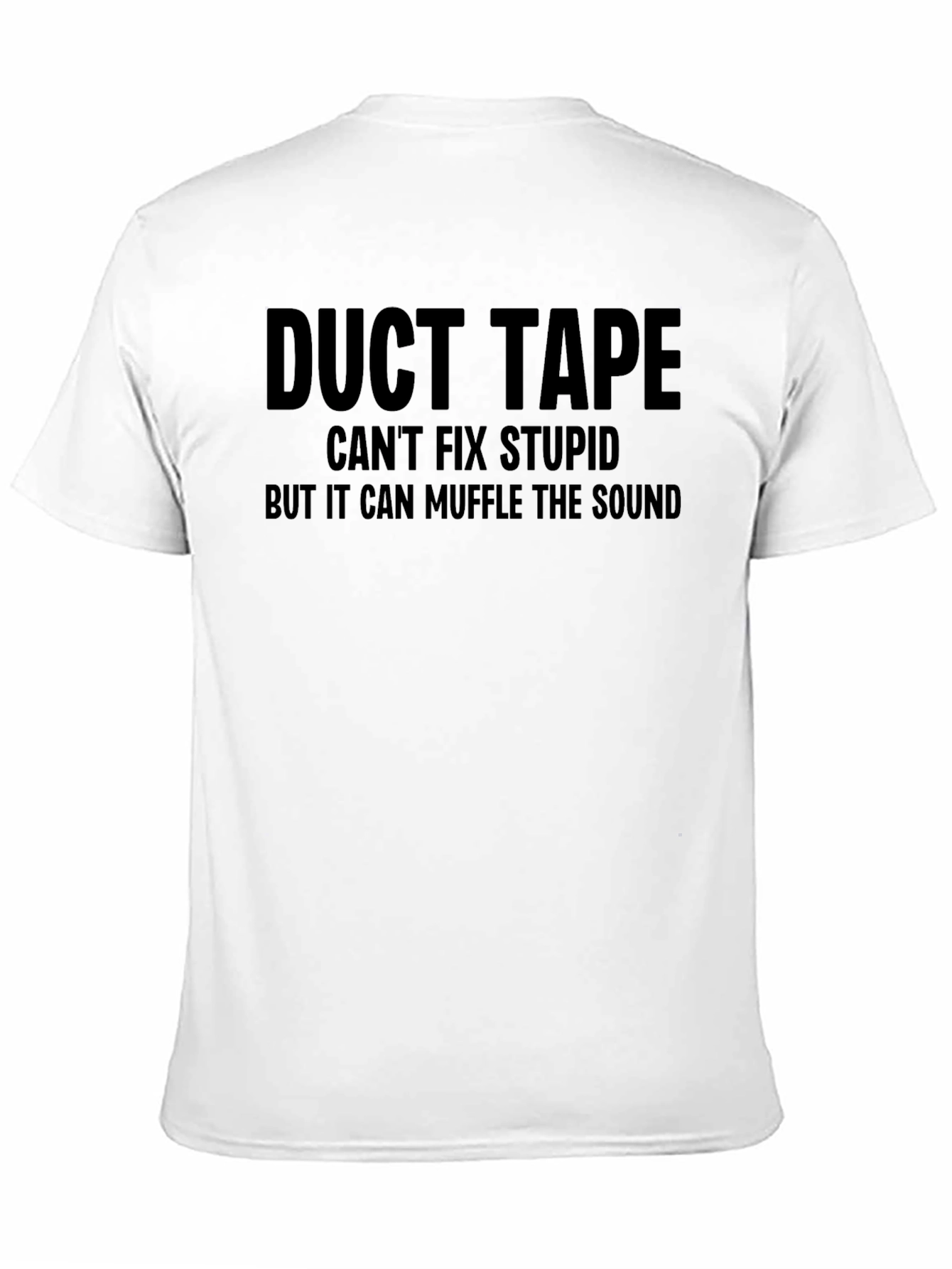 Black Duct Tape Can't Fix Stupid T-Shirt view 11