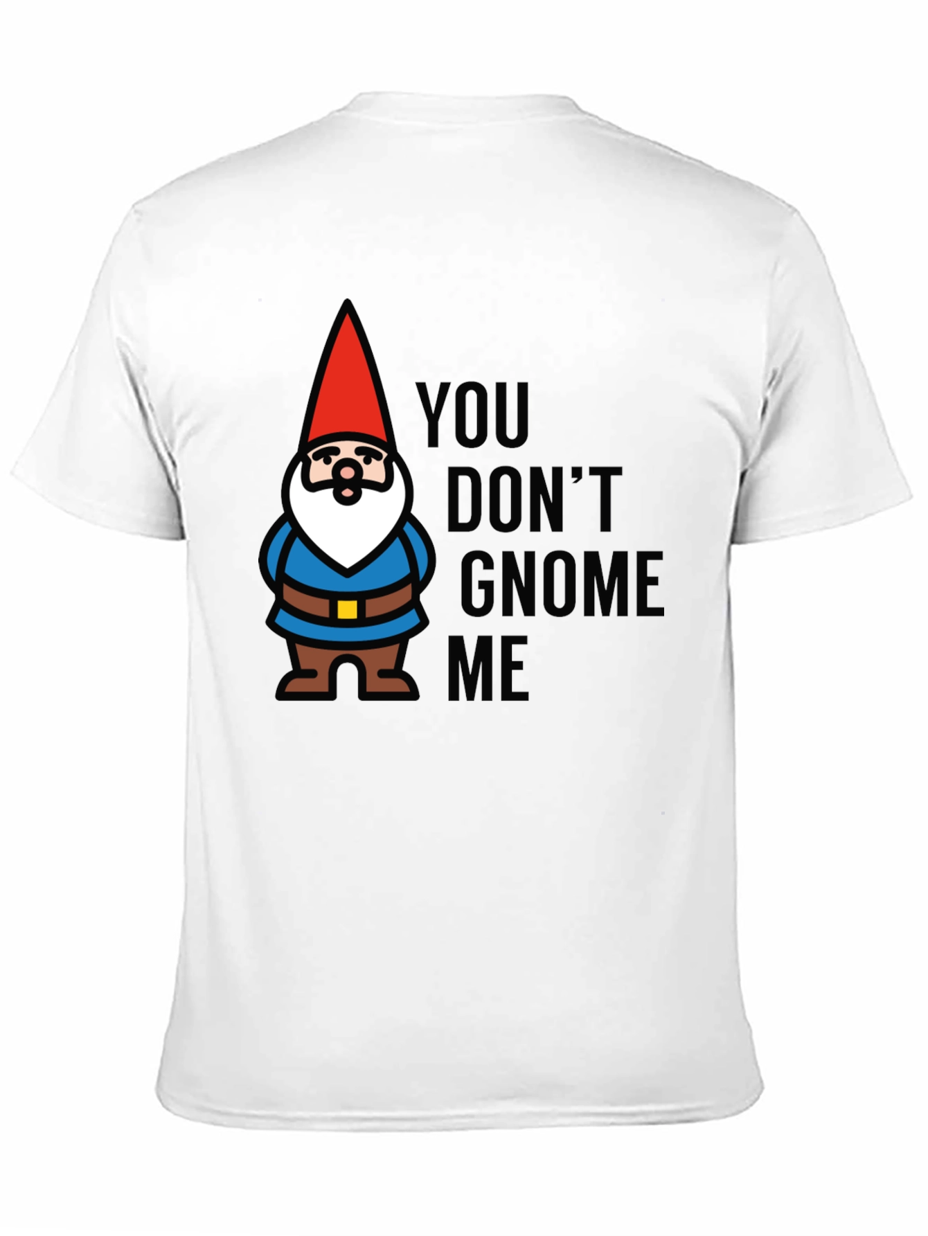 Black You Don't Gnome Me T-Shirt view 11