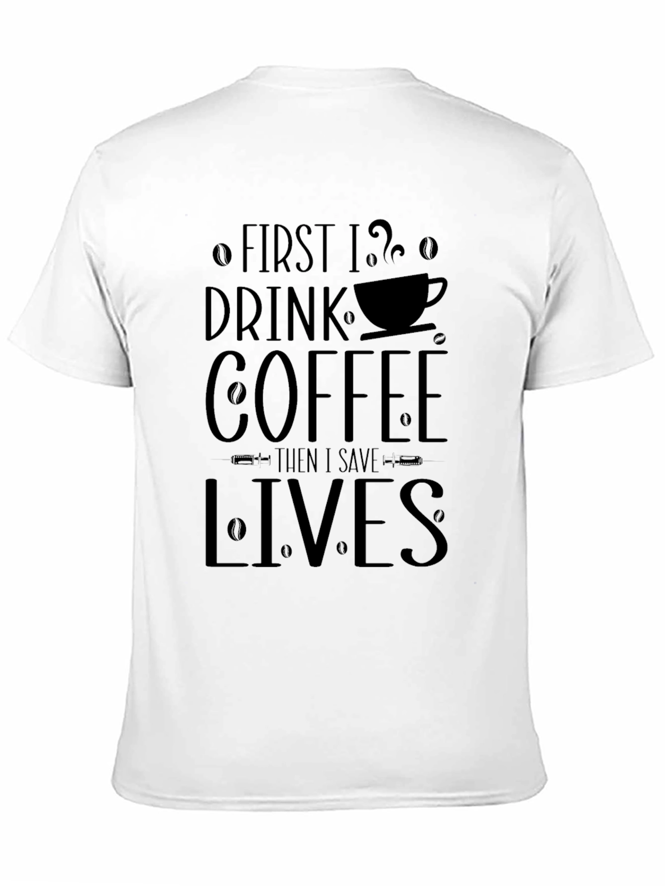 Black First I Drink Coffee Save Lives T-Shirt - Black view 11