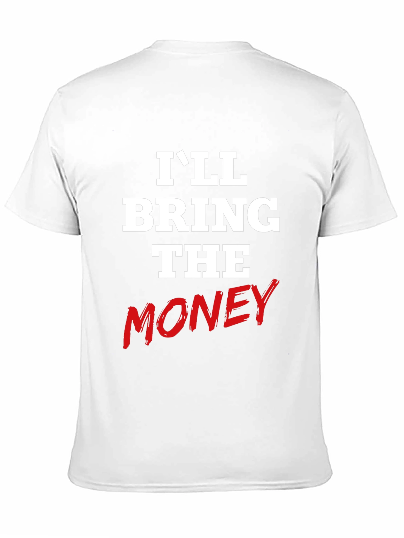 I'll Bring The Money Graphic Tee - 11