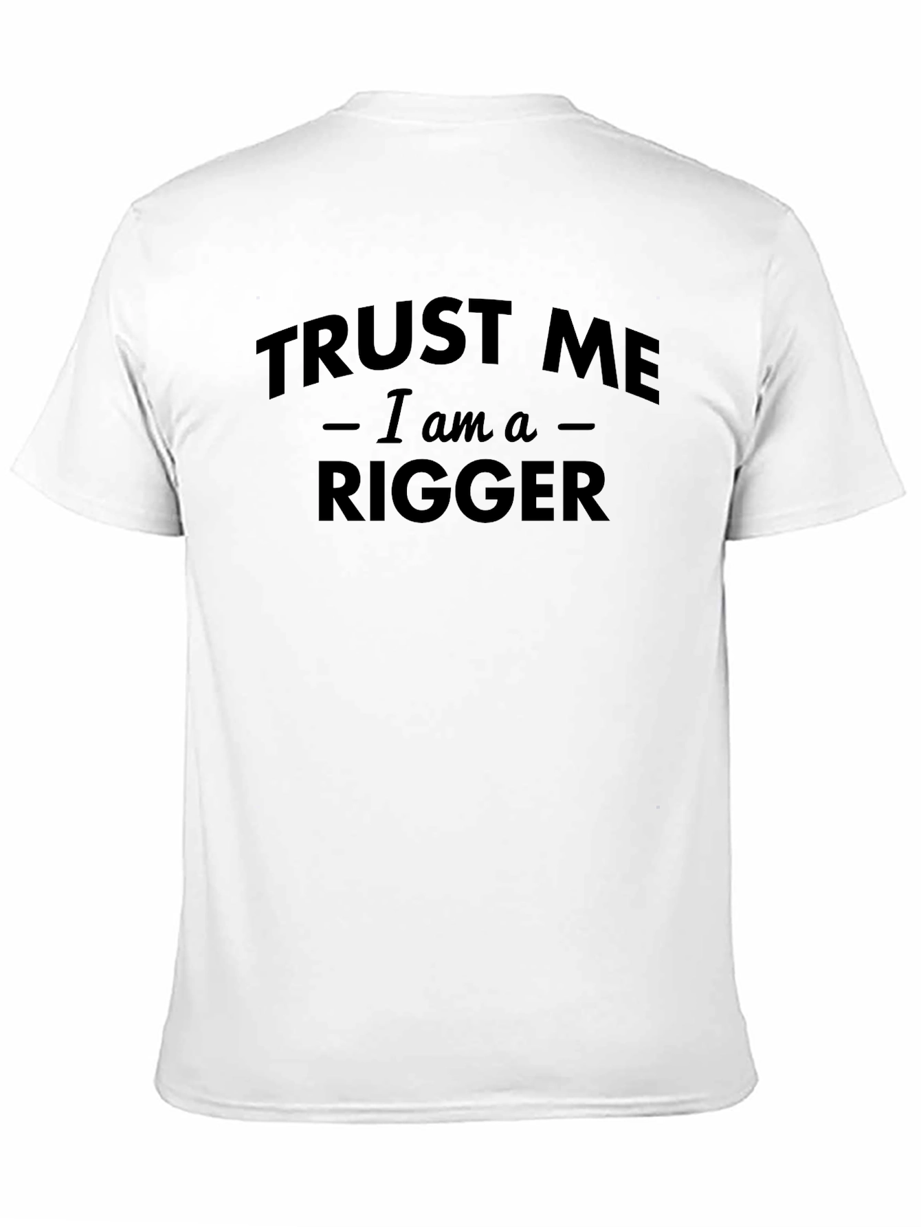 Black Trust Me I'm a Rigger T-Shirt view 11