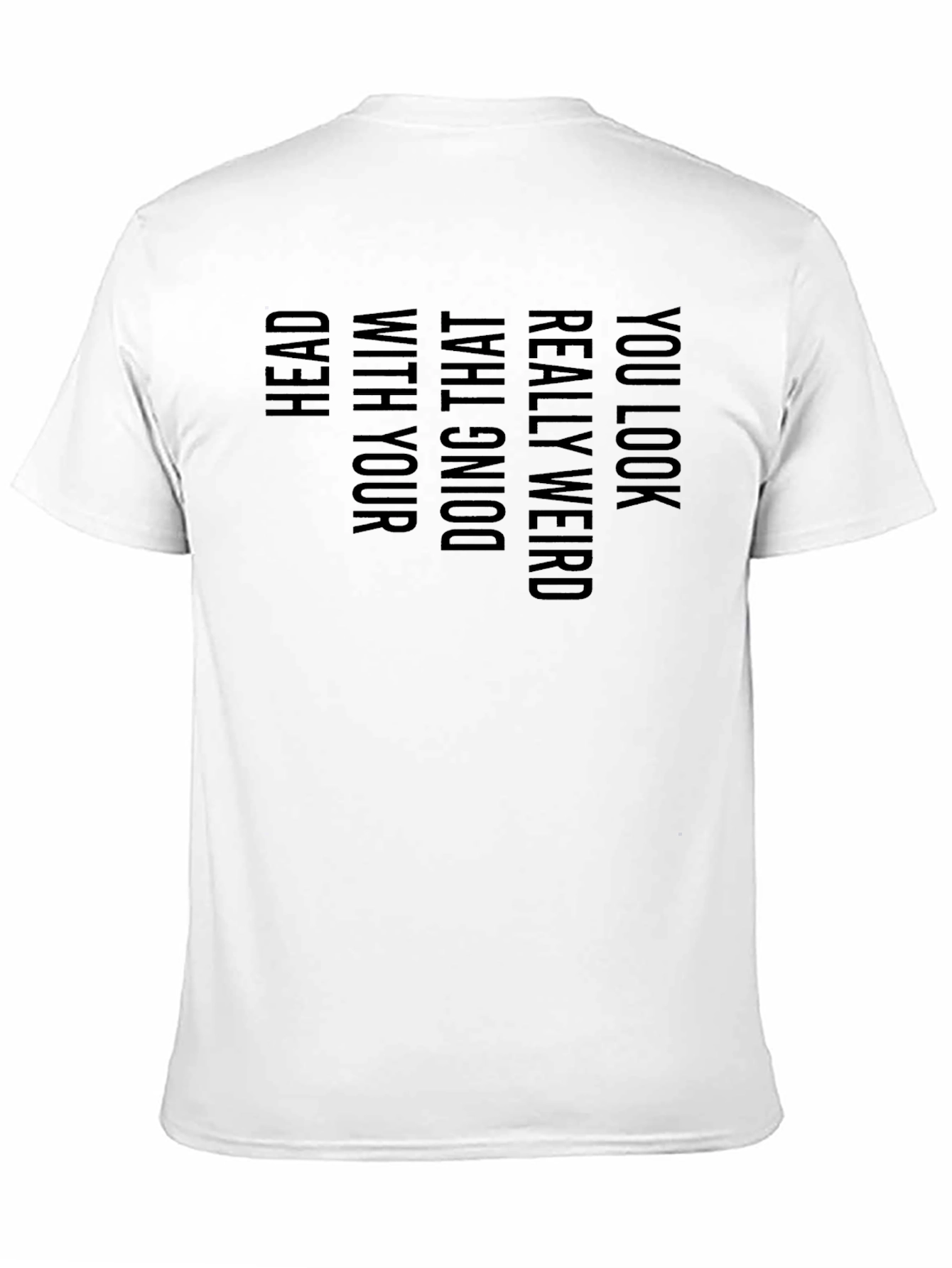 Black Funny Graphic T-Shirt - You Look Really Weird view 11