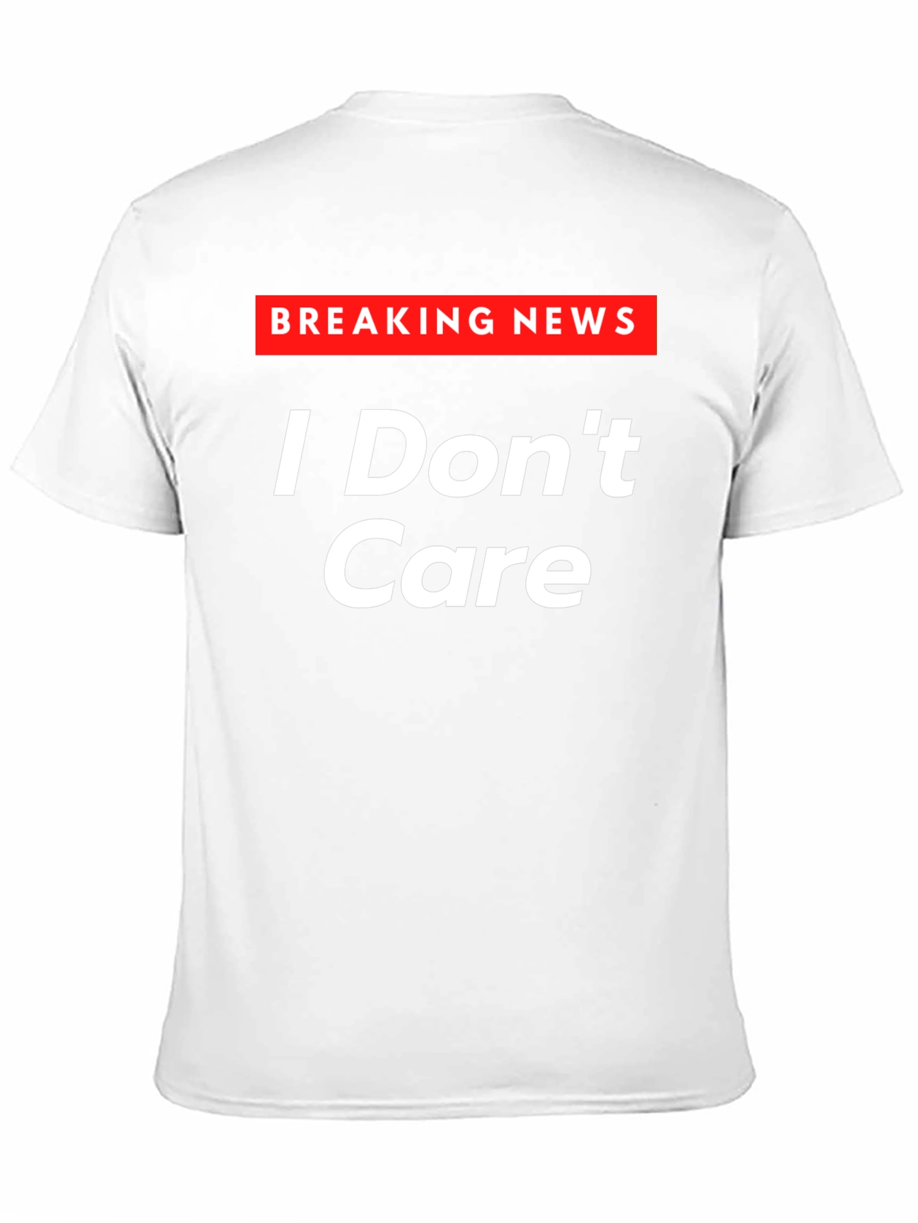 Black Breaking News I Don't Care T-Shirt - Sarcastic Humor Tee view 11