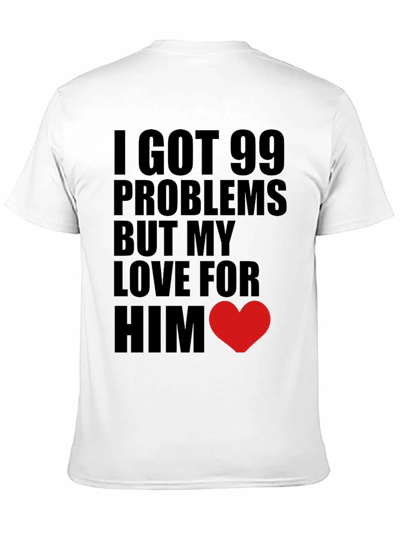 Black 99 Problems Love Him T-Shirt view 11