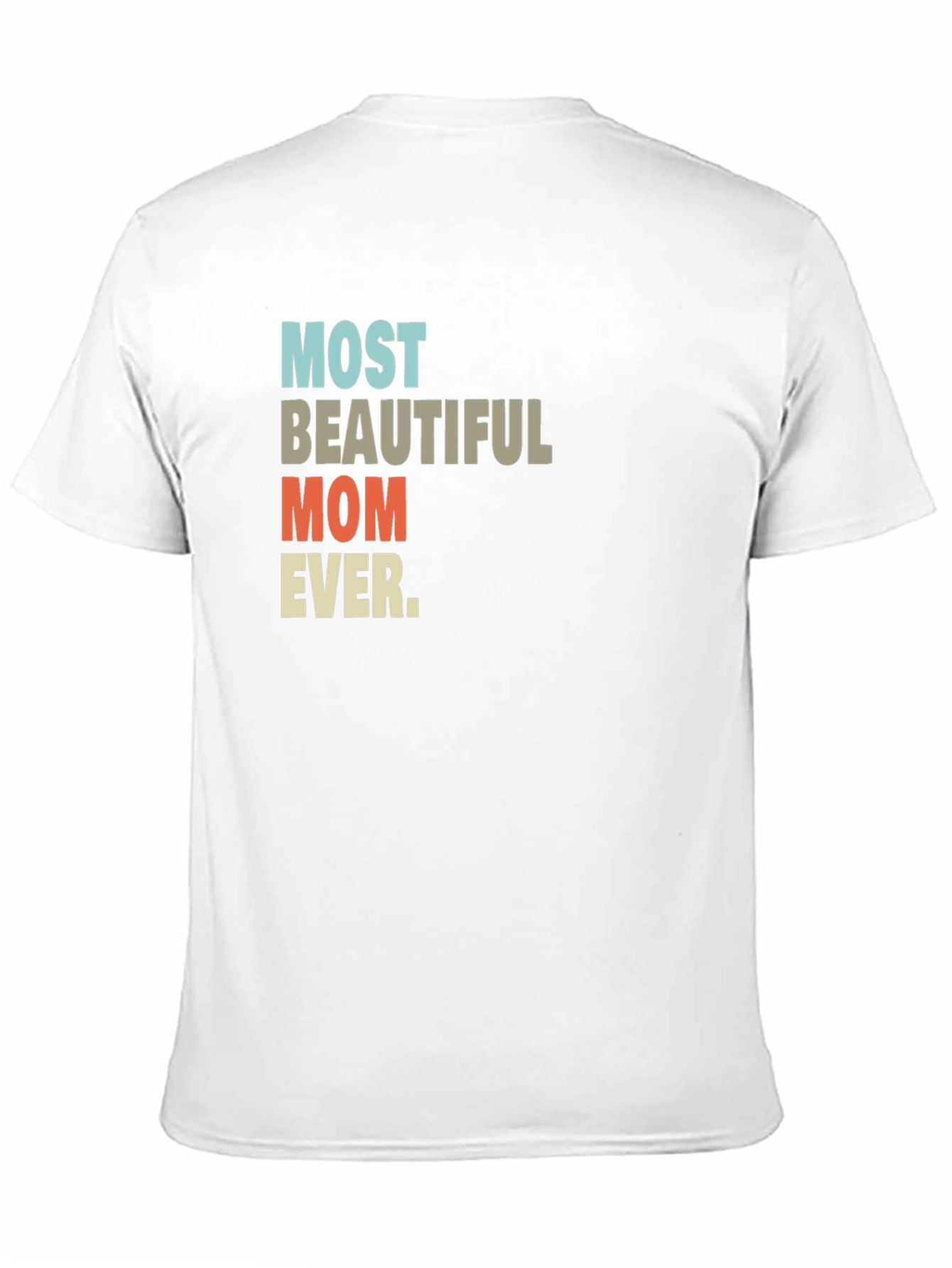 Most Beautiful Mom Ever T-Shirt - 11