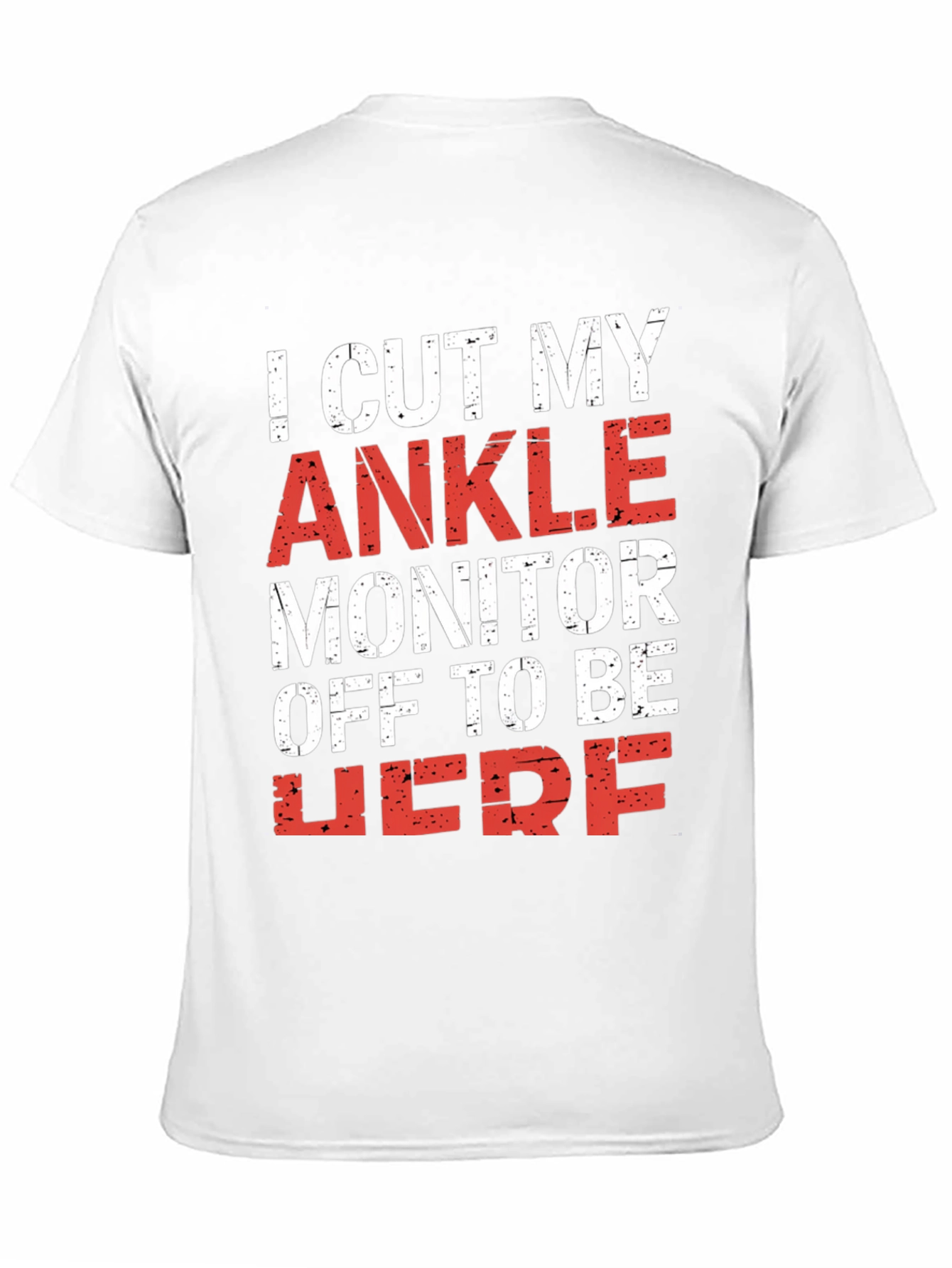 Black I Cut My Ankle Monitor Off T-Shirt view 11