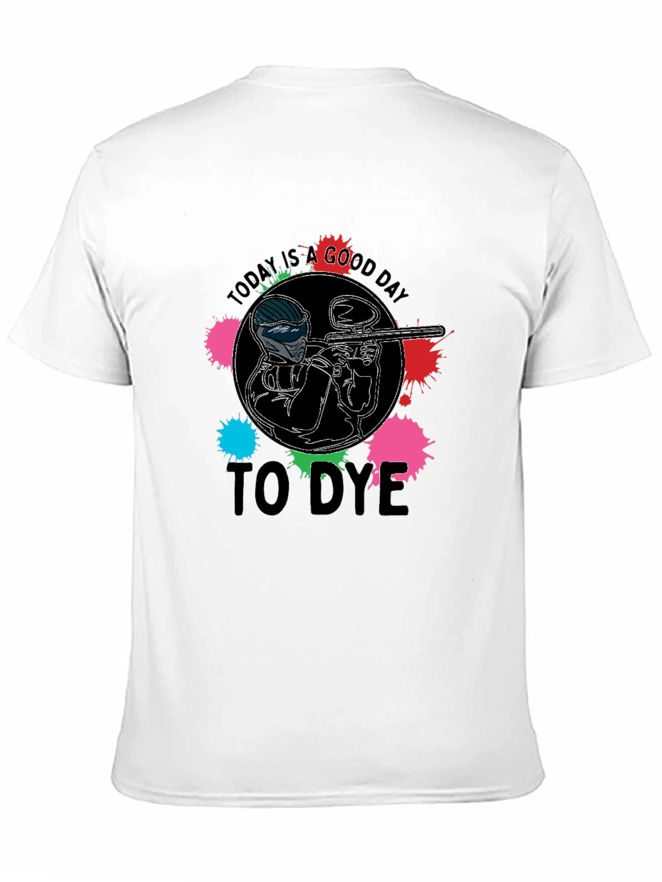 Black Paintball T-Shirt - Today is a Good Day to Dye view 11