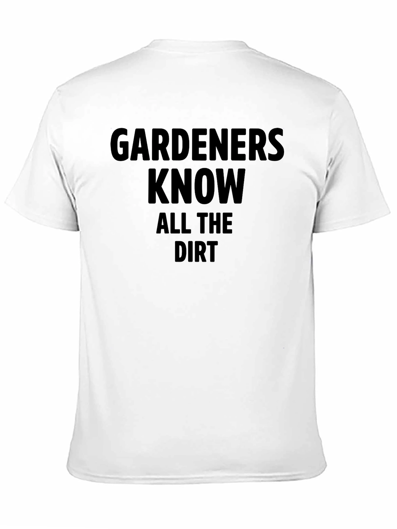 Black Gardeners Know All the Dirt Black T-Shirt view 11