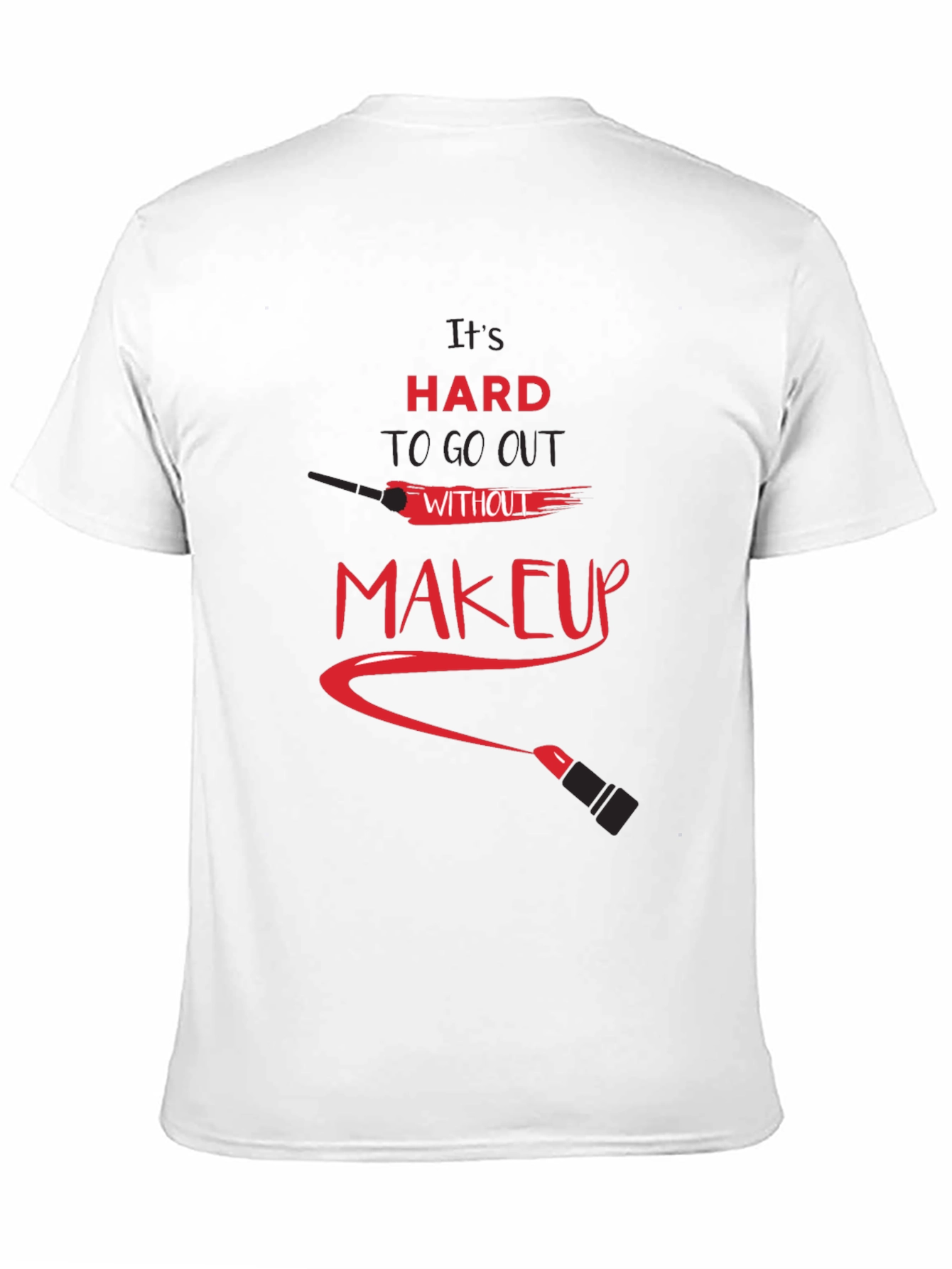 Black It's Hard To Go Out Without Makeup Graphic Tee view 11