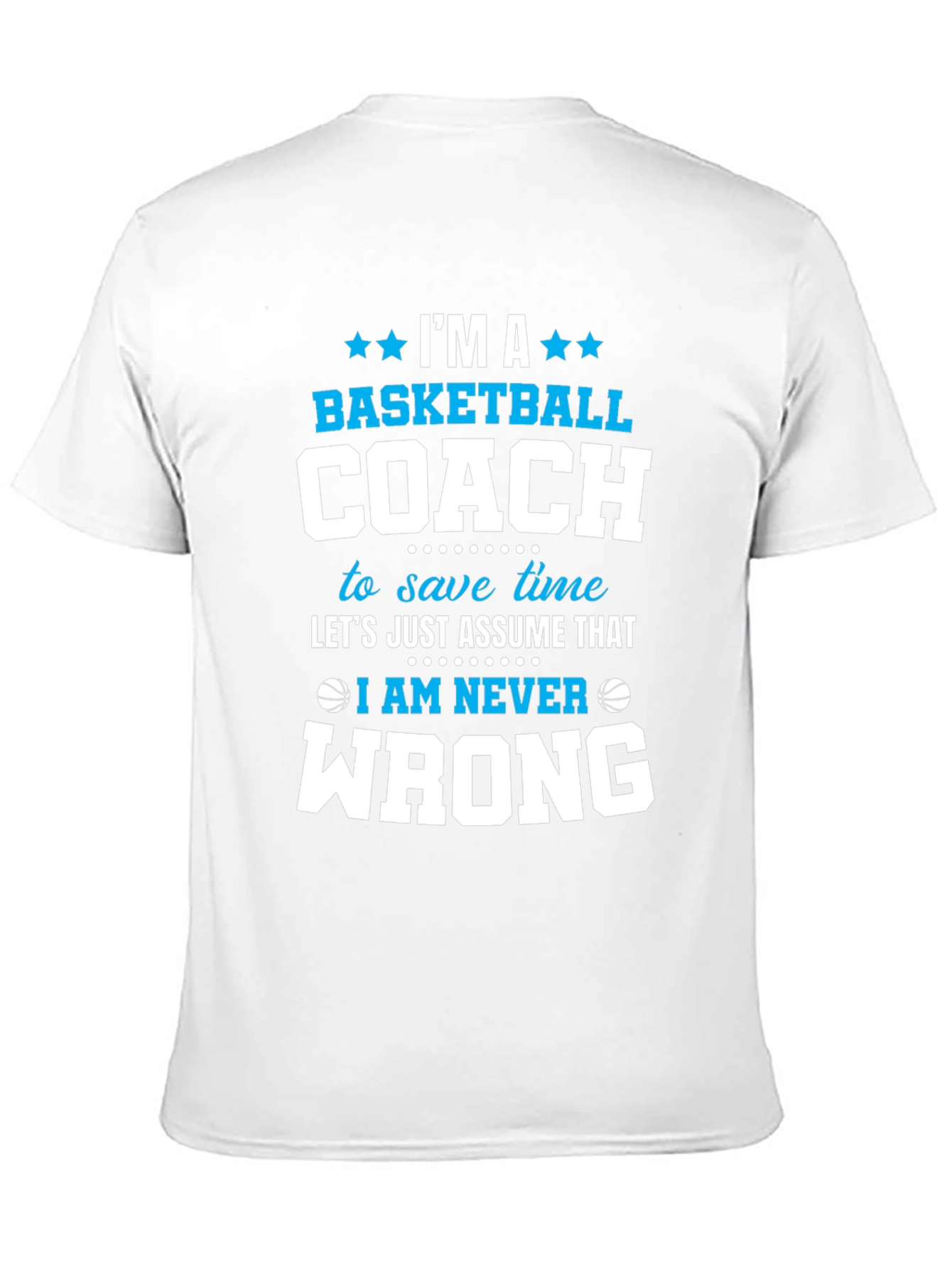 Black Basketball Coach T-Shirt - I'm Always Right Funny Tee view 11
