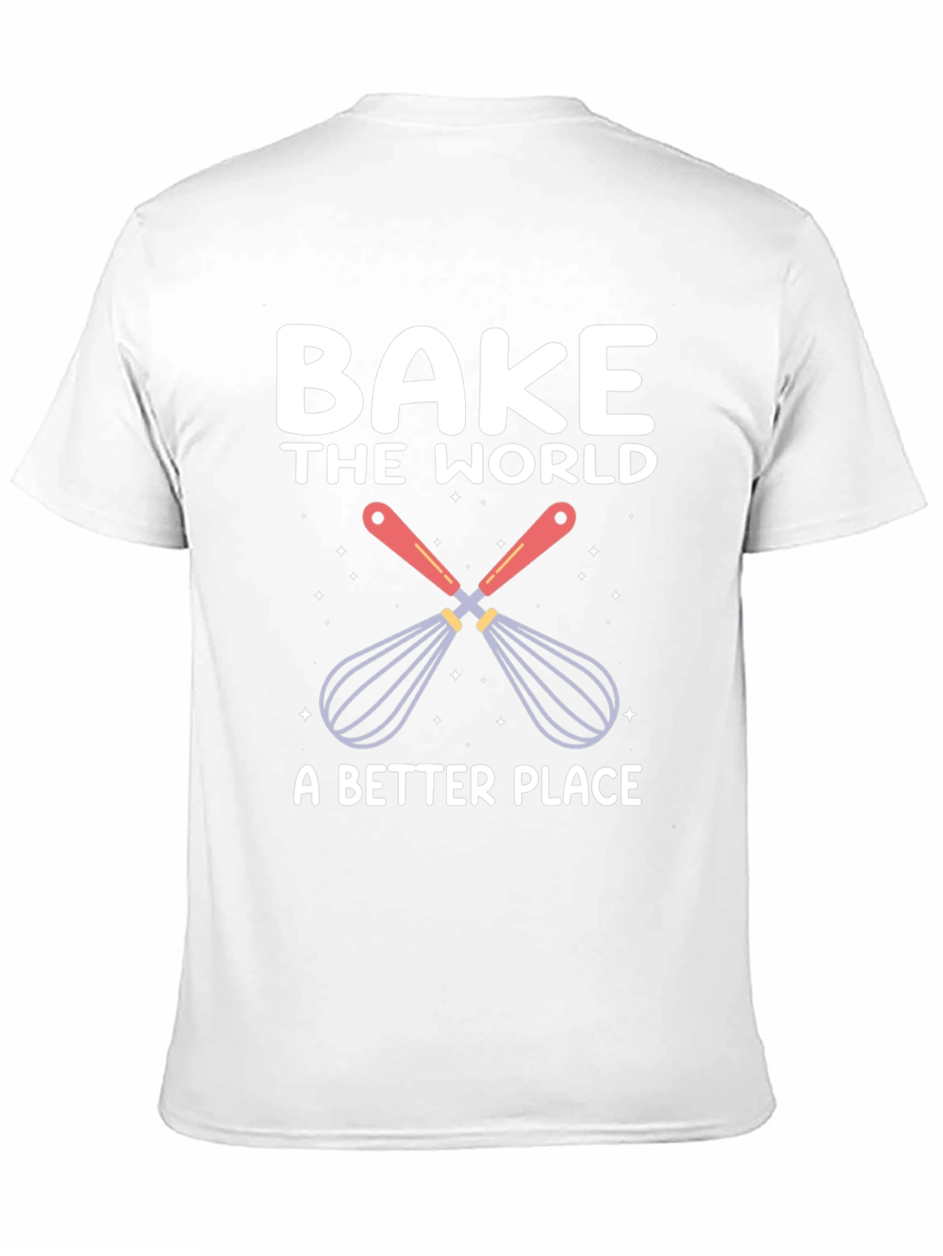 Bake the World T-Shirt: Whisk Up Happiness! - 11