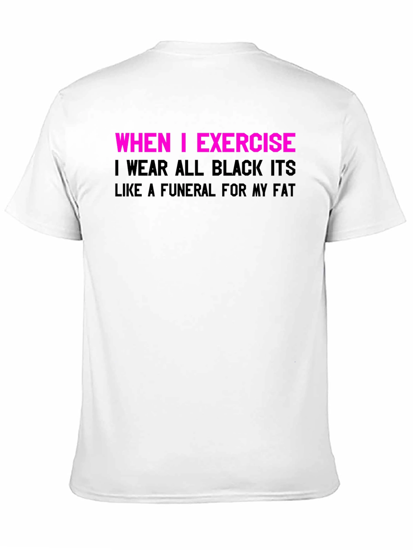Black Funny Exercise T-Shirt: Funeral for My Fat view 11