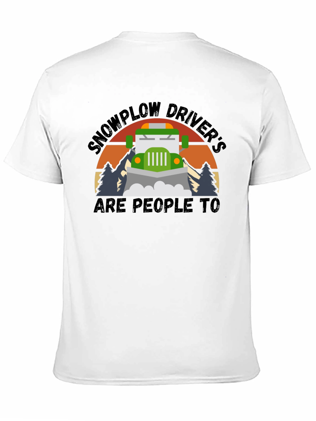 Black Snowplow Driver's Are People Too T-Shirt view 11