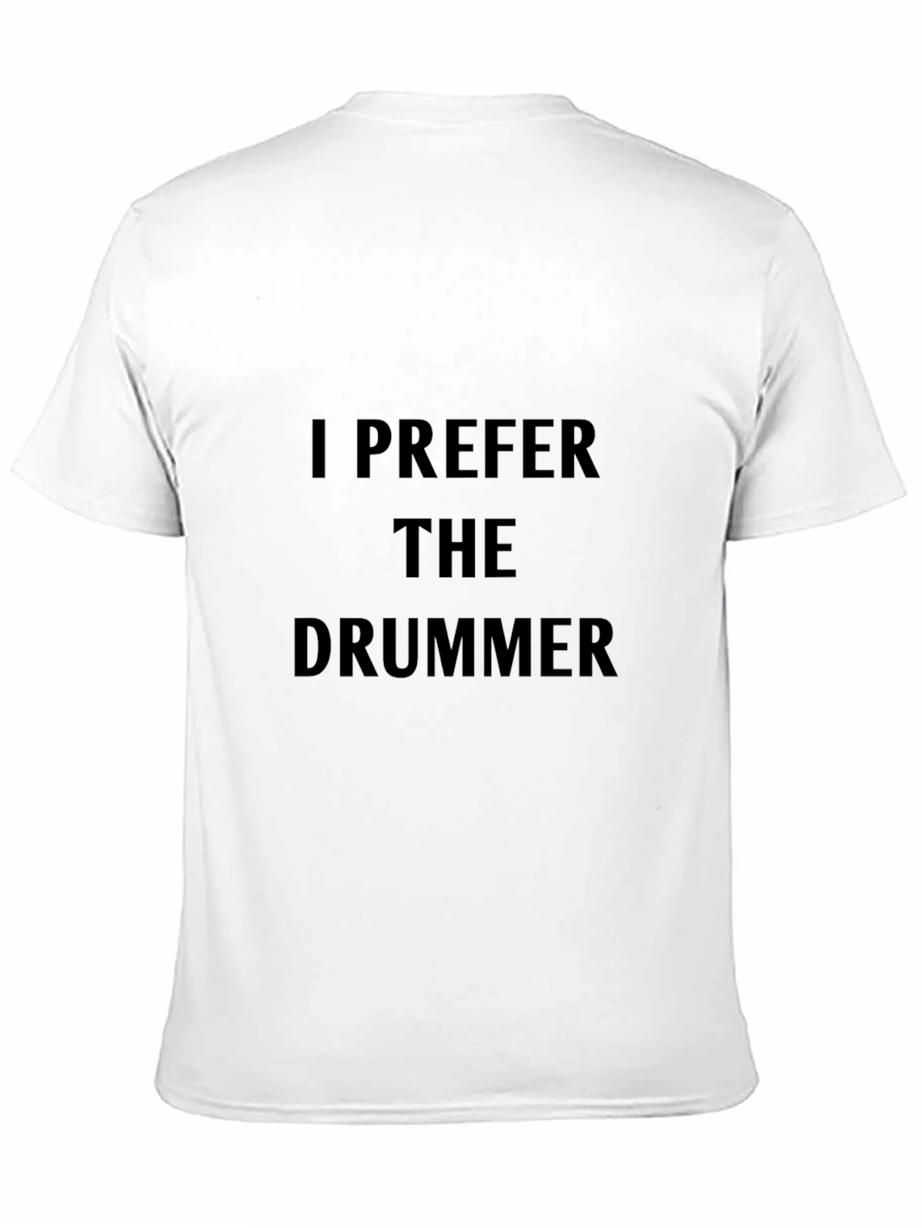 Black I Prefer The Drummer Black T-Shirt view 11