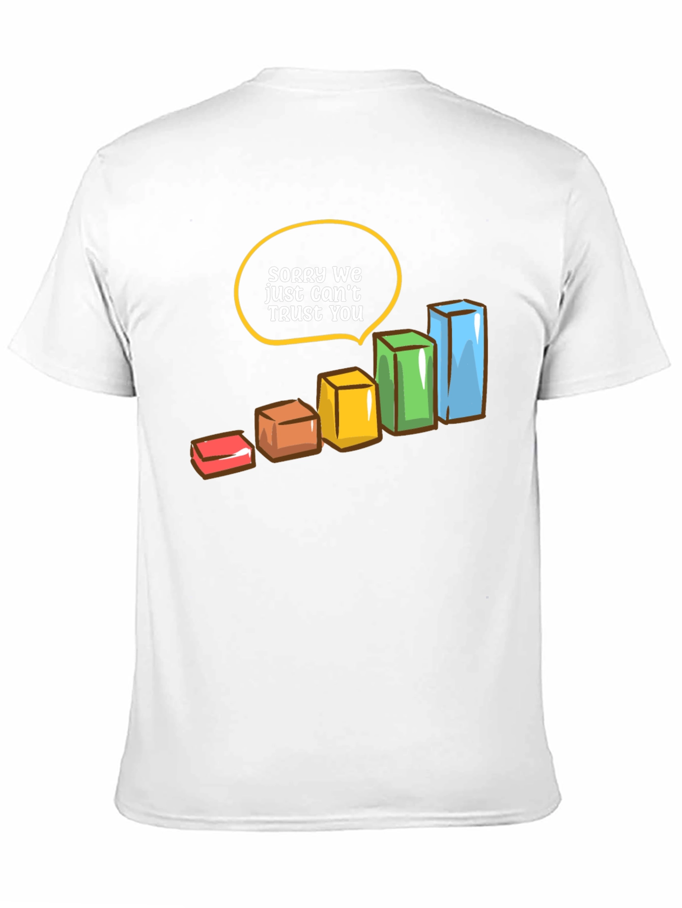 Sorry We Just Can't Trust You T-Shirt - 11