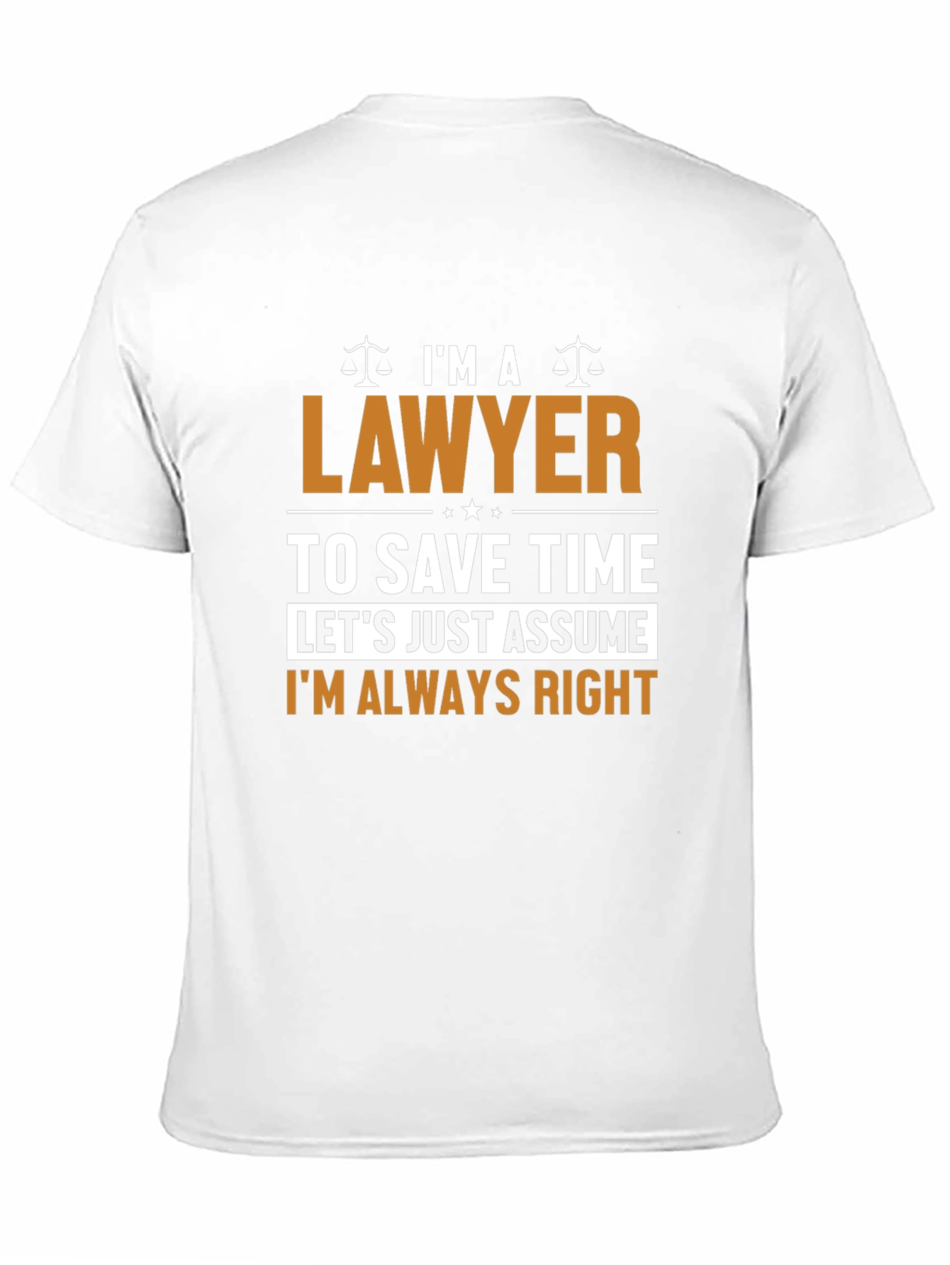Black I'm a Lawyer Funny T-Shirt - Assume I'm Always Right view 11