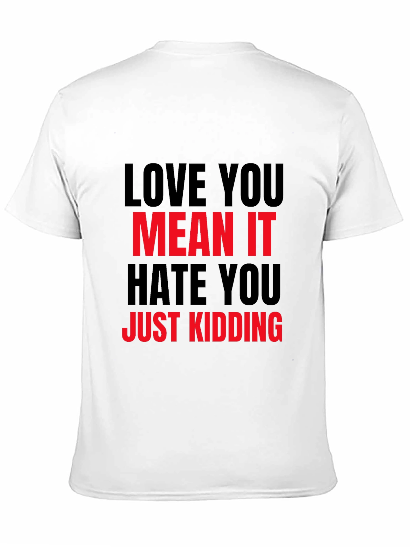 Black Love You Mean It Sarcastic Graphic Tee view 11