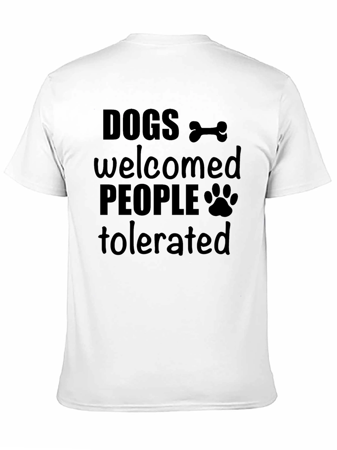 Black Dogs Welcomed, People Tolerated Graphic T-Shirt view 11