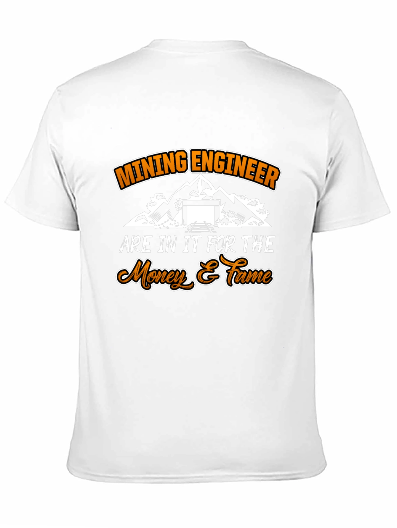 Mining Engineer T-Shirt: For the Money & Fame! - 11