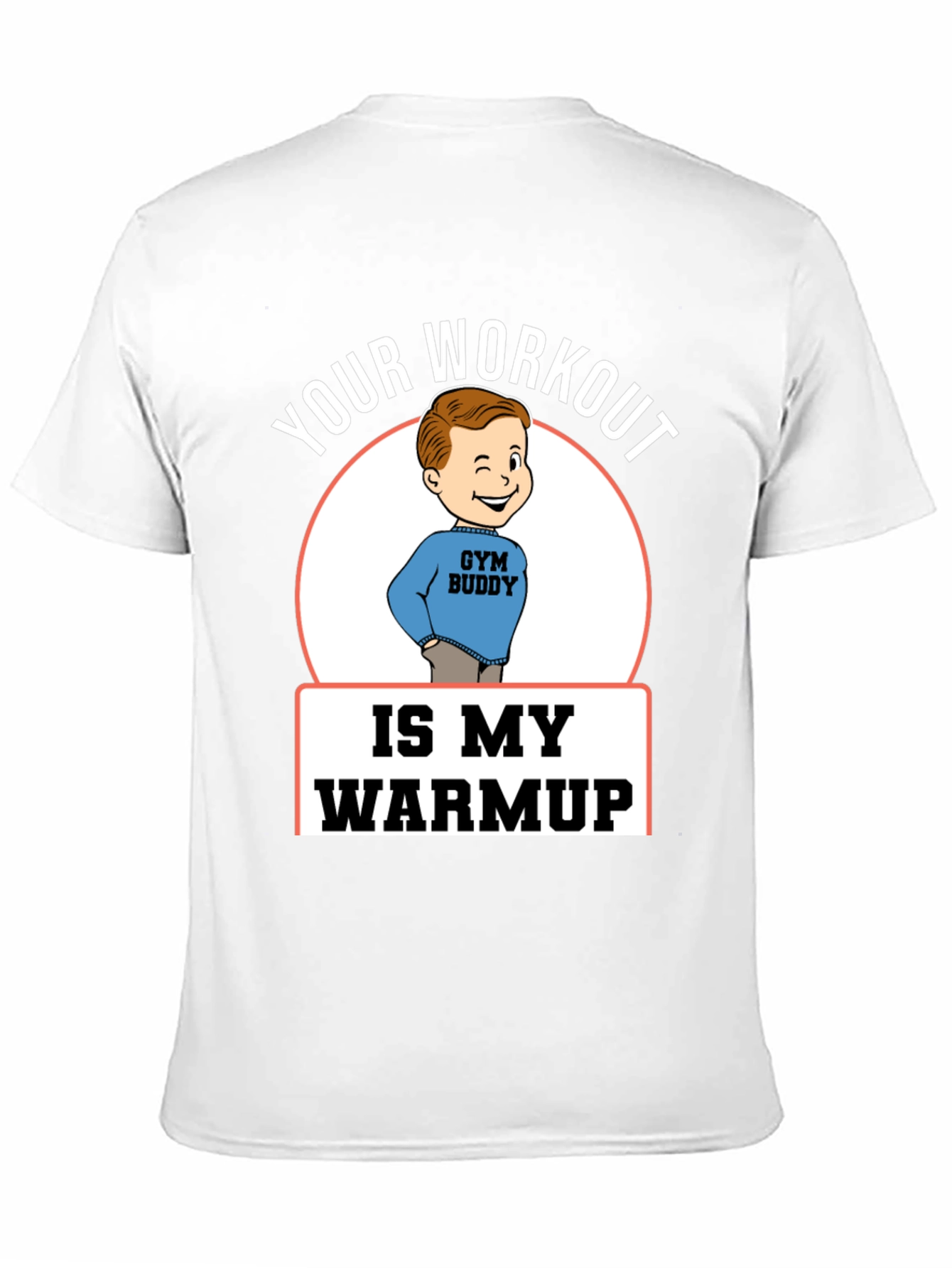 Black Your Workout is My Warmup Gym Buddy T-Shirt view 11