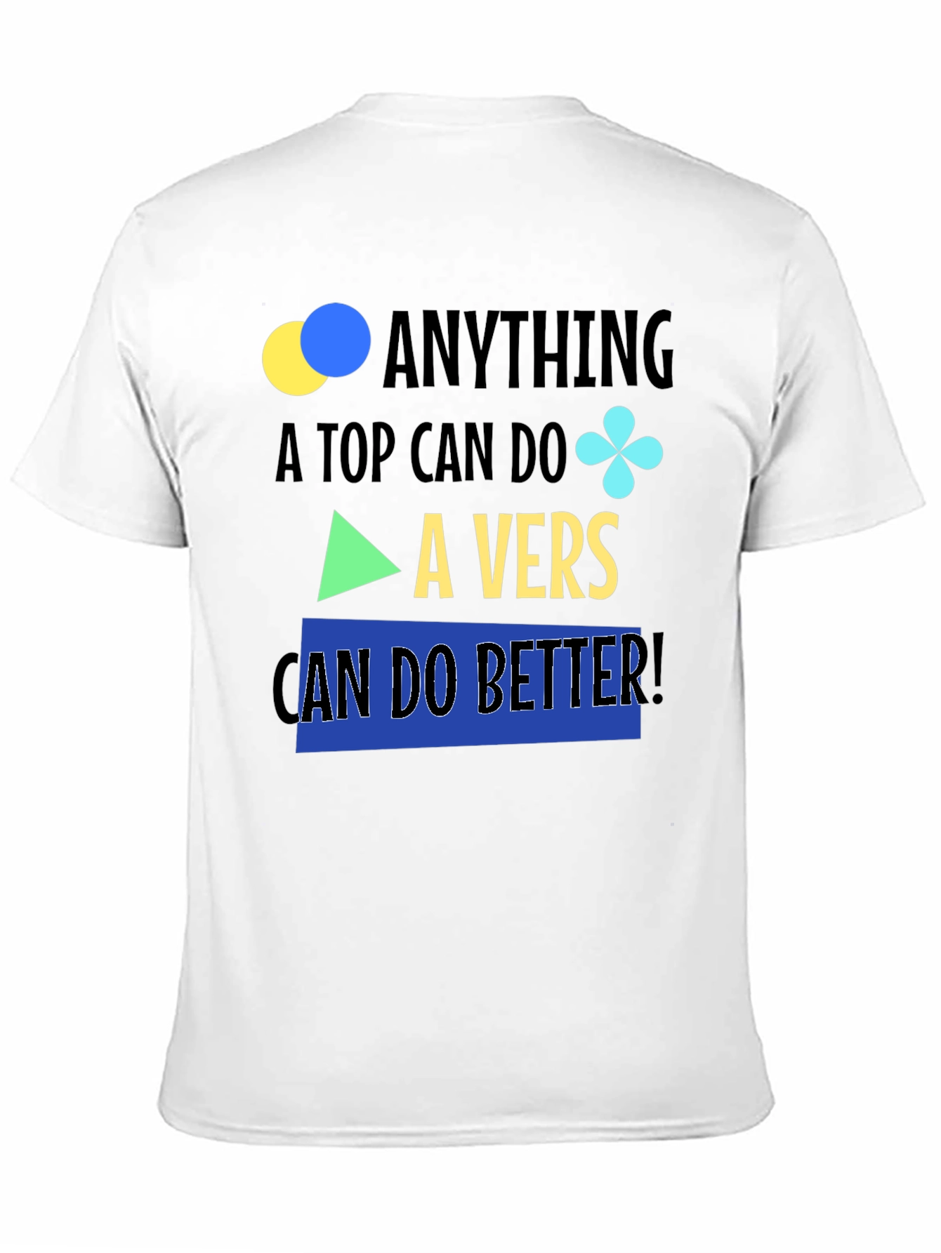 Black Anything A Top Can Do, A Vers Can Do Better T-Shirt view 11
