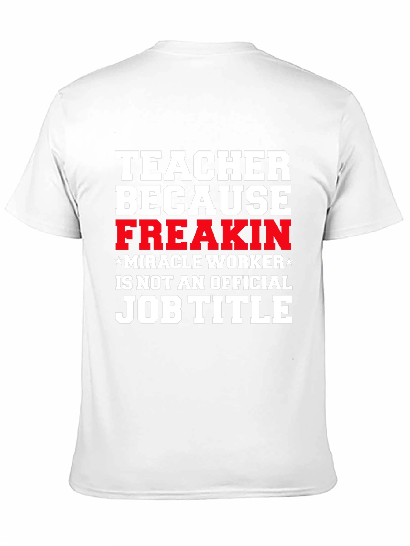 Black Teacher Freakin' Miracle Worker Job Title Funny T-Shirt view 11