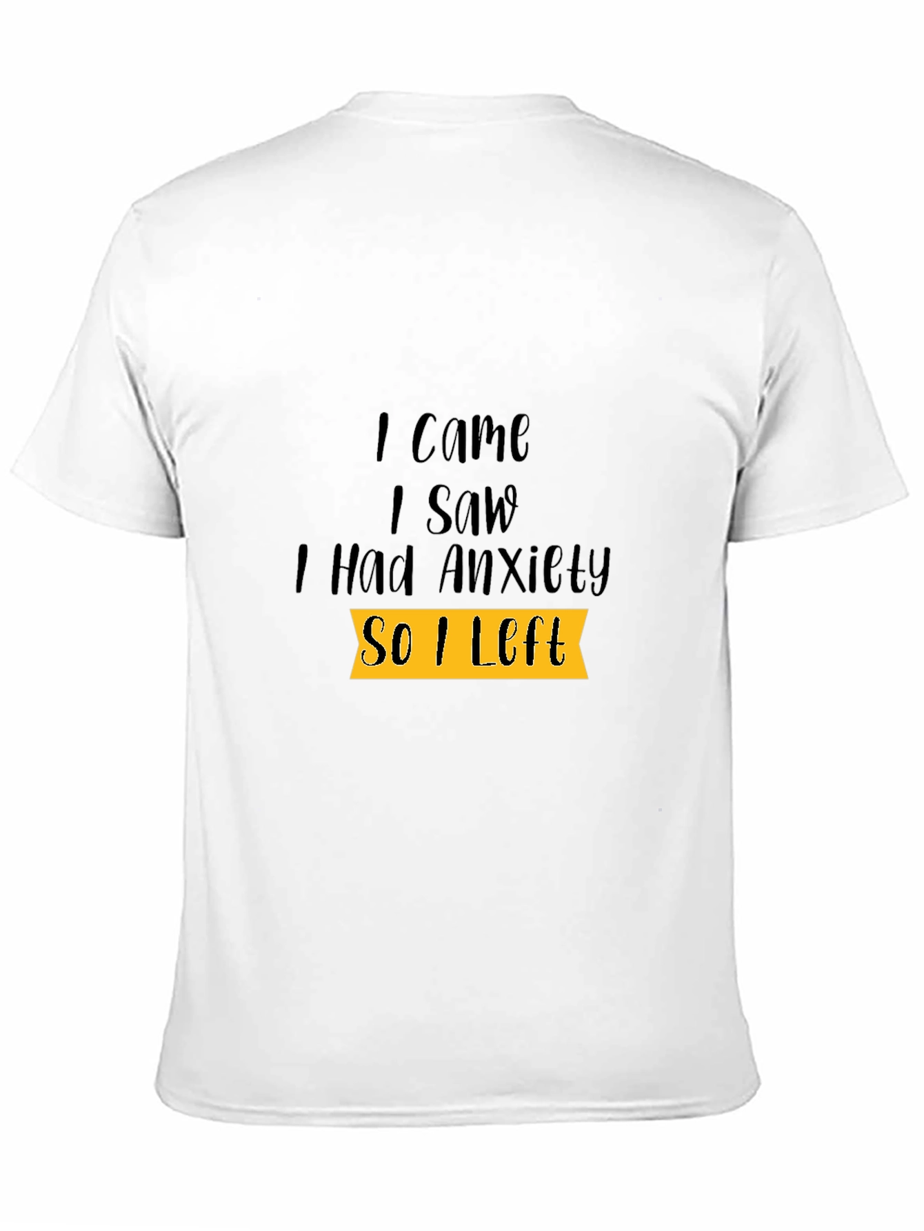 Black Anxiety Tee: I Came I Saw I Had Anxiety So I Left view 11
