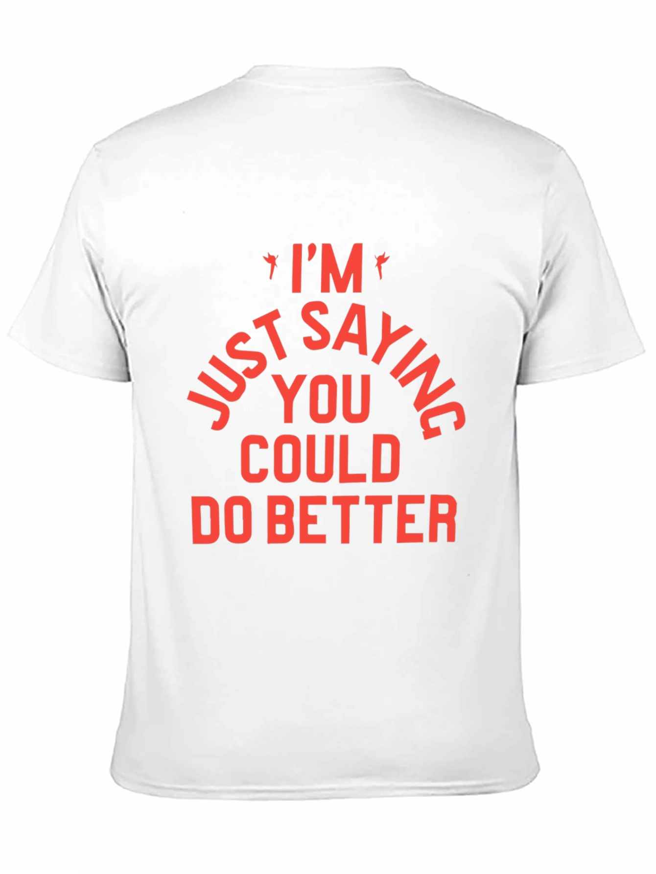 Black I'm Just Saying You Could Do Better T-Shirt view 11