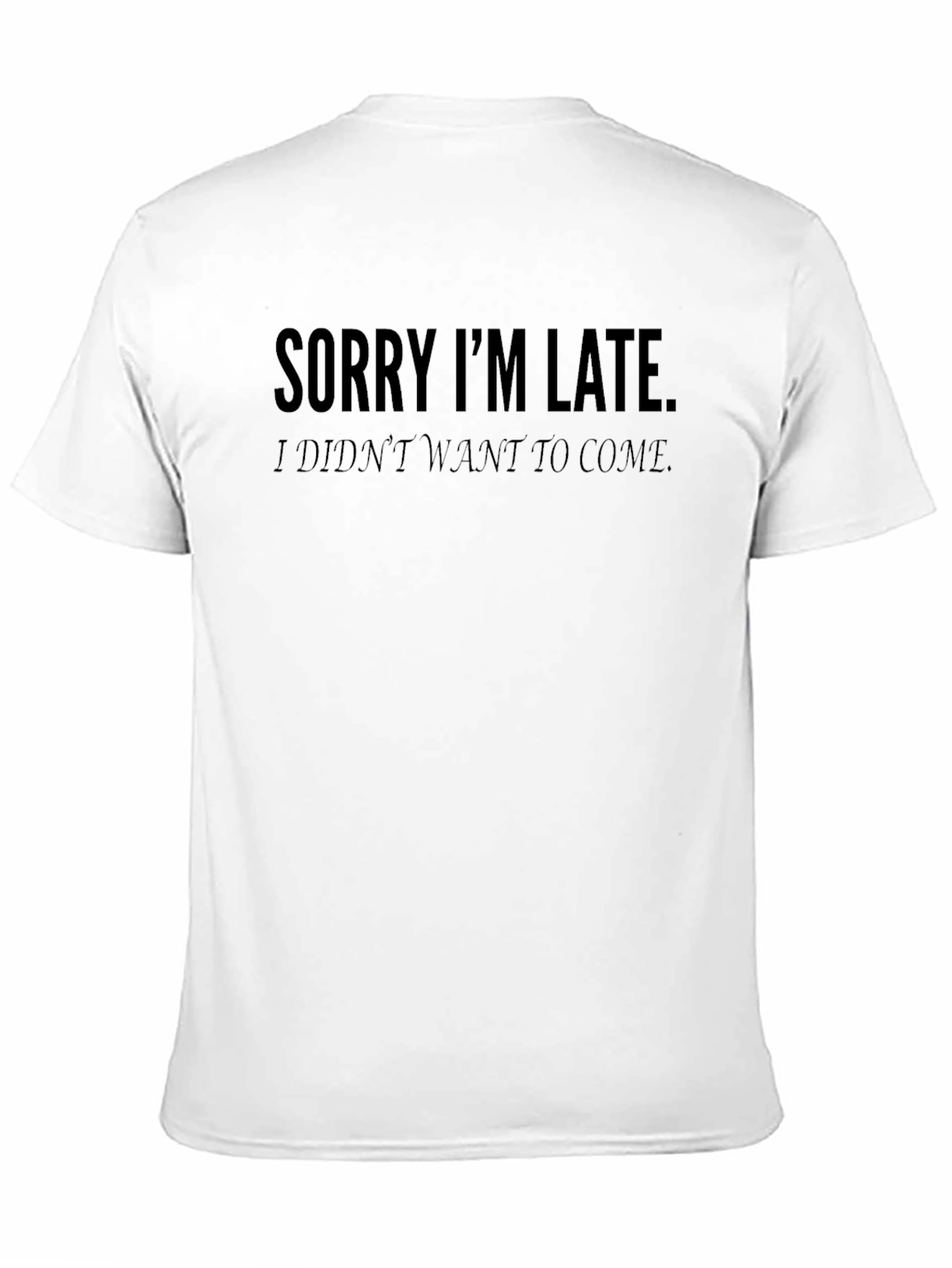 Black Sorry I'm Late T-Shirt - Funny Graphic Tee view 11