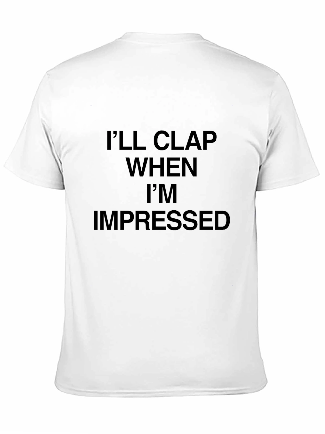 Black I'll Clap When I'm Impressed T-Shirt view 11
