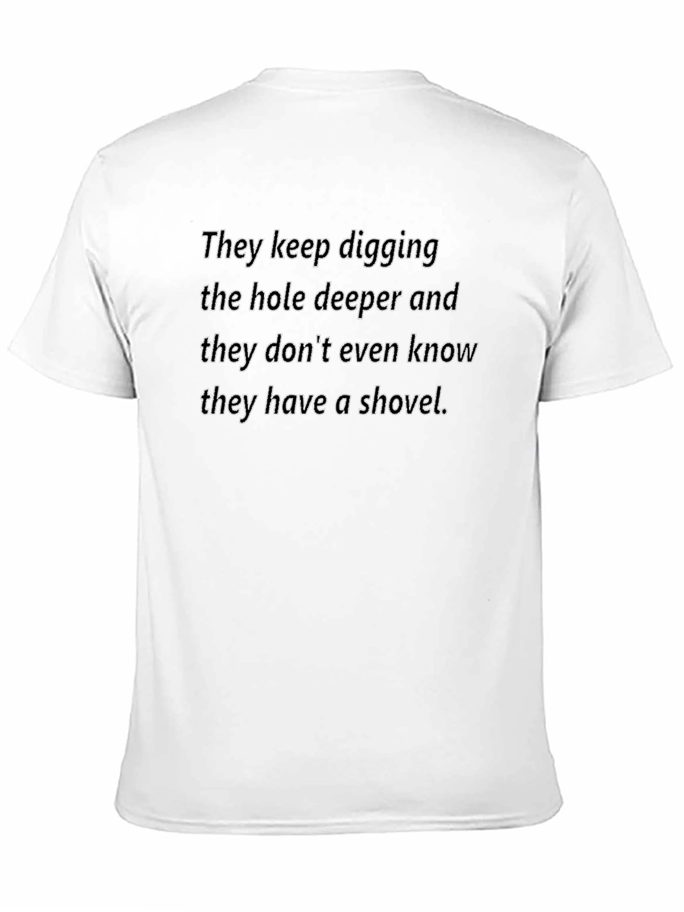 Black Funny Graphic T-Shirt - Digging Hole Deeper Tee view 11