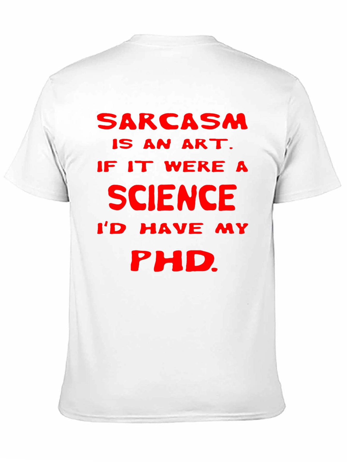 Black Sarcasm Art Science PhD T-Shirt view 11