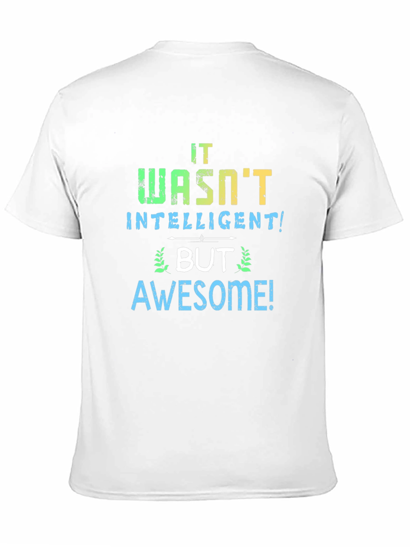 Black It Wasn't Intelligent But Awesome T-Shirt view 11