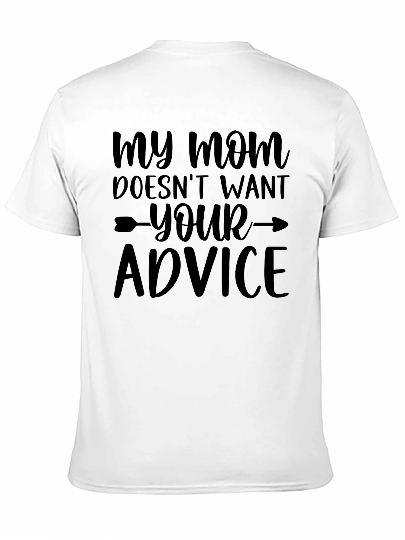 Black My Mom Doesn't Want Your Advice Black T-Shirt view 11