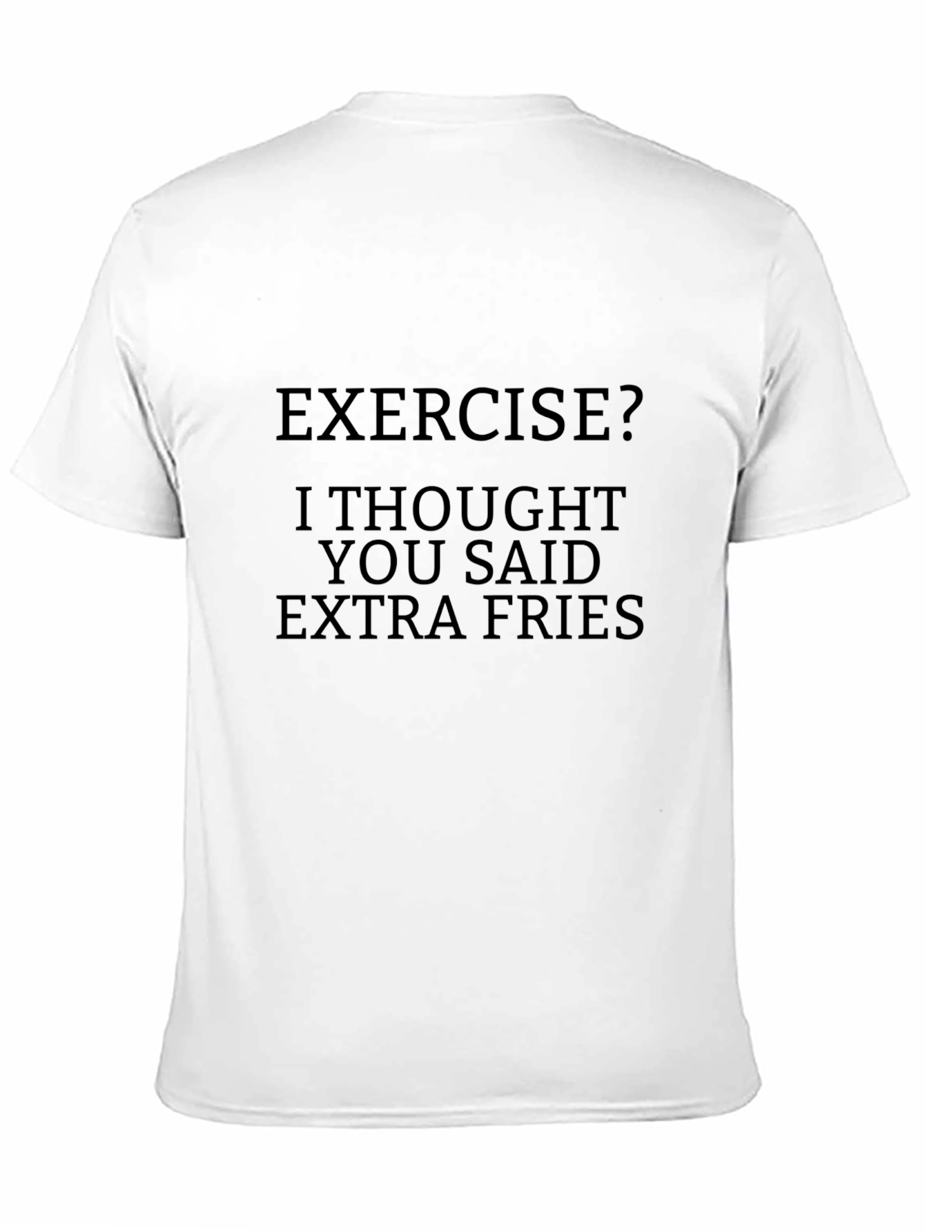 Black Exercise? Extra Fries T-Shirt view 11