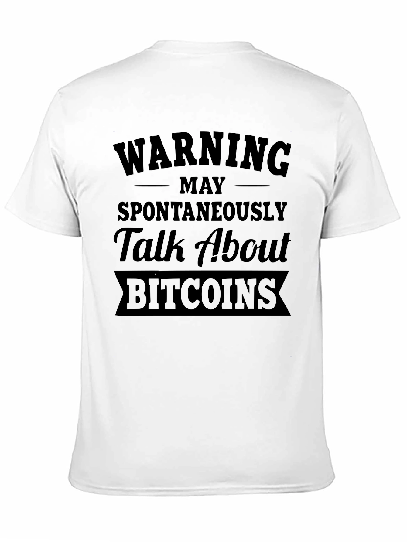 Black Warning May Spontaneously Talk About Bitcoins T-Shirt view 11