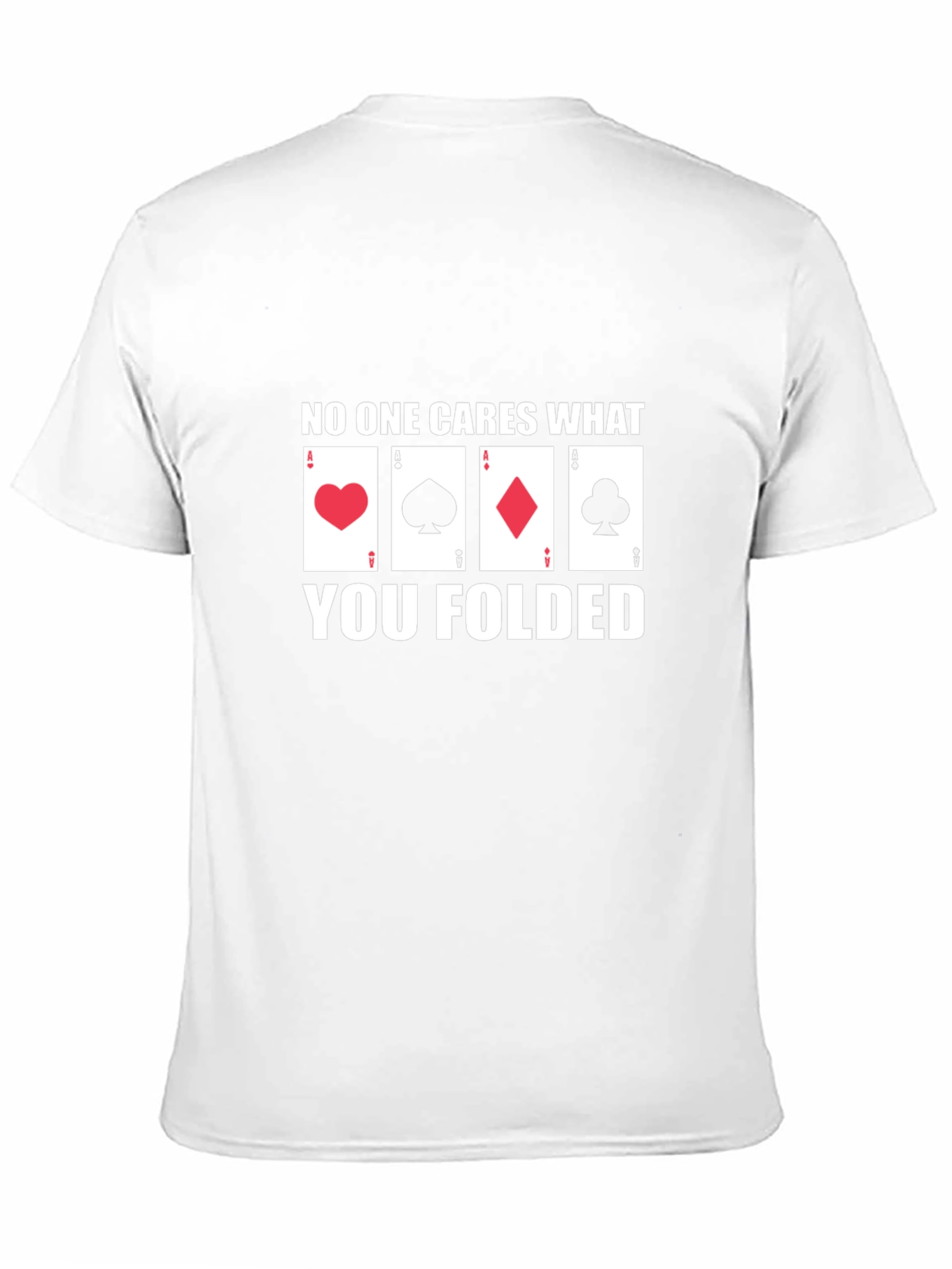 Black Poker Player T-Shirt - No One Cares What You Folded view 11