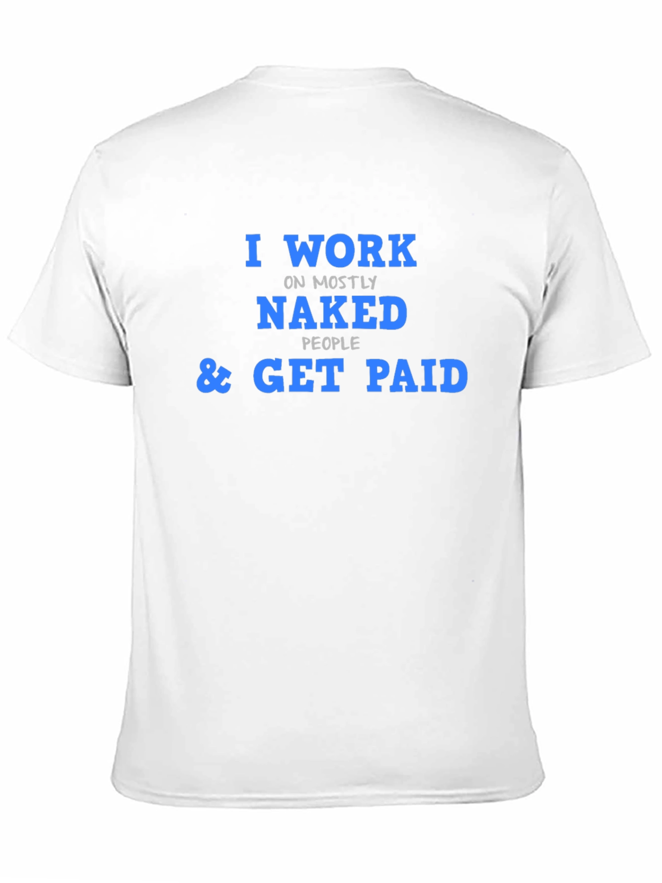 Black I Work on Naked People T-Shirt Funny Job Tee view 11