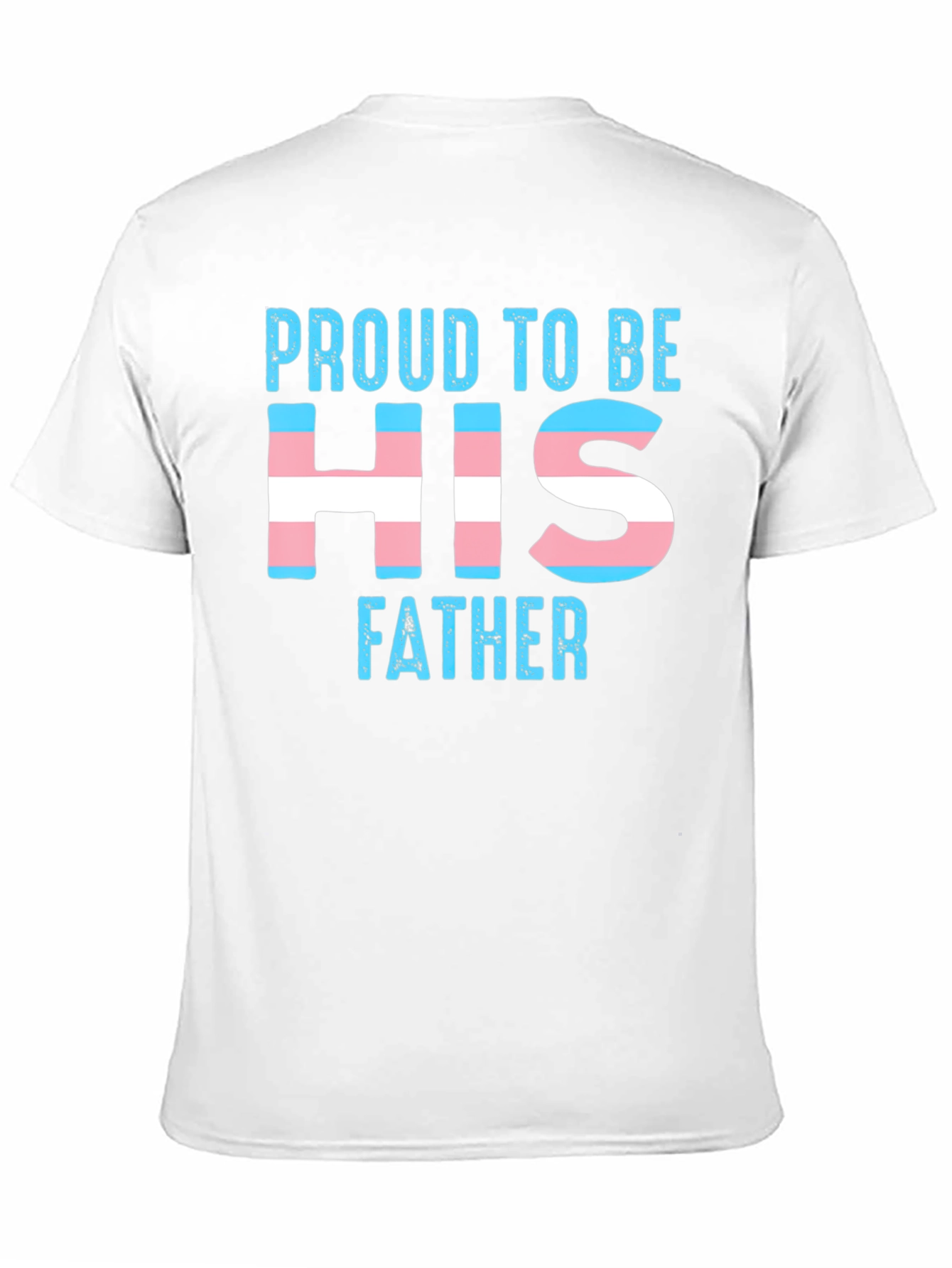 Black Proud to Be His Father Transgender T-Shirt view 11