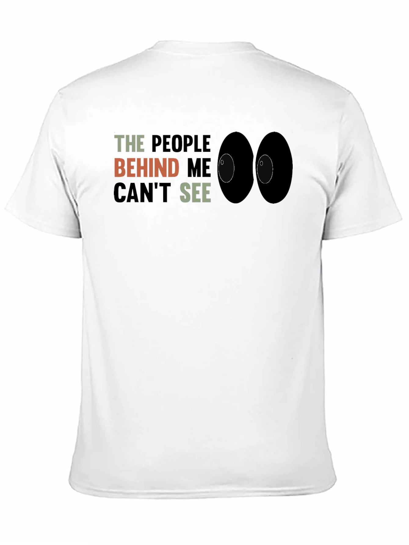 Black The People Behind Me Can't See Funny T-Shirt view 11